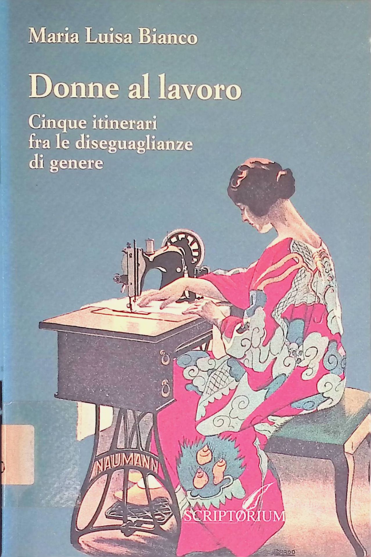 Donne al lavoro. Cinque itinerari fra le diseguaglianze di genere