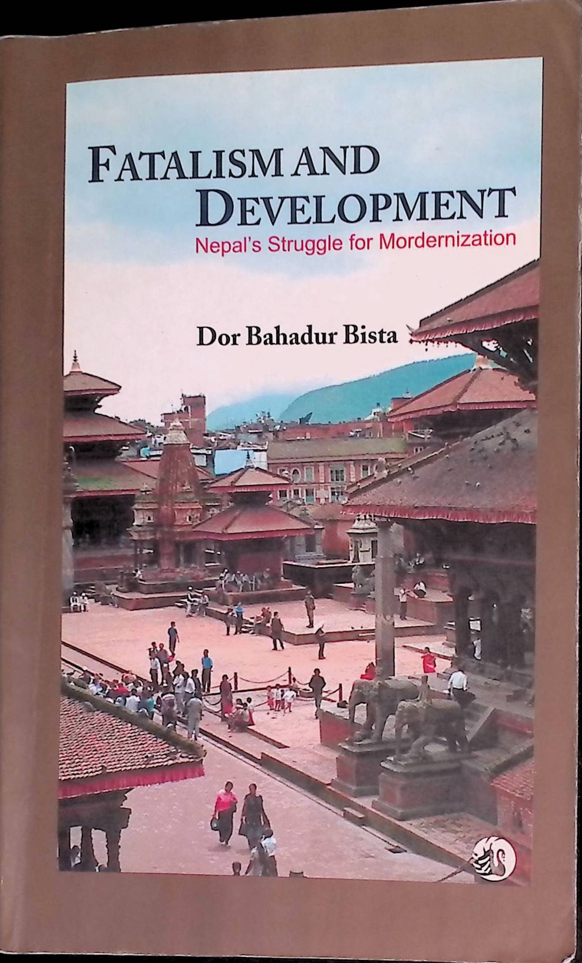 Fatalism and Development: Nepal`s Struggle for Modernization