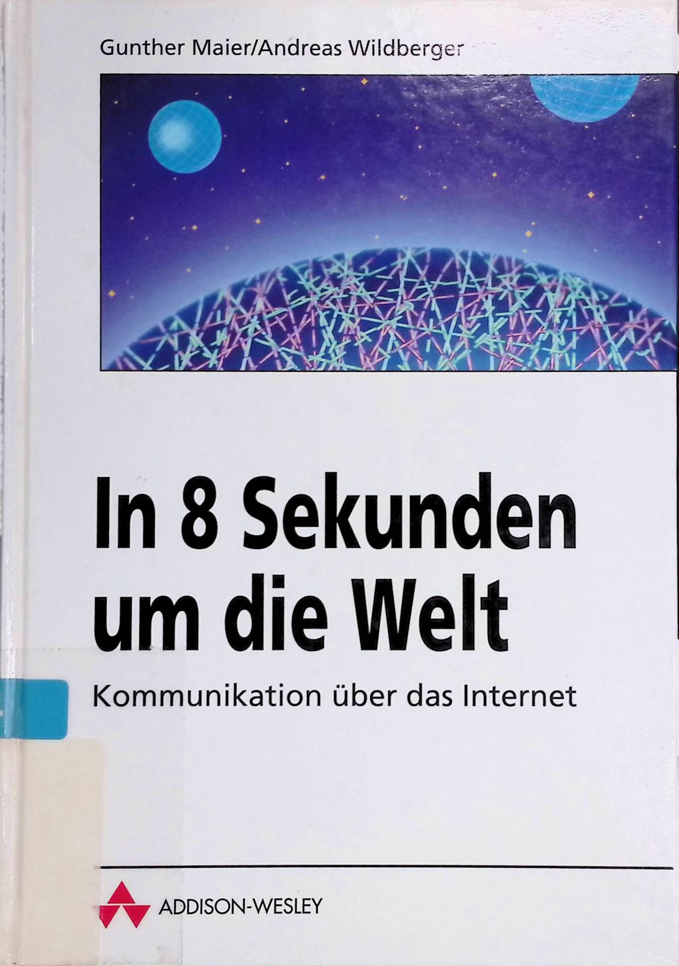 In 8 Sekunden um die Welt : Kommunikation über das Internet