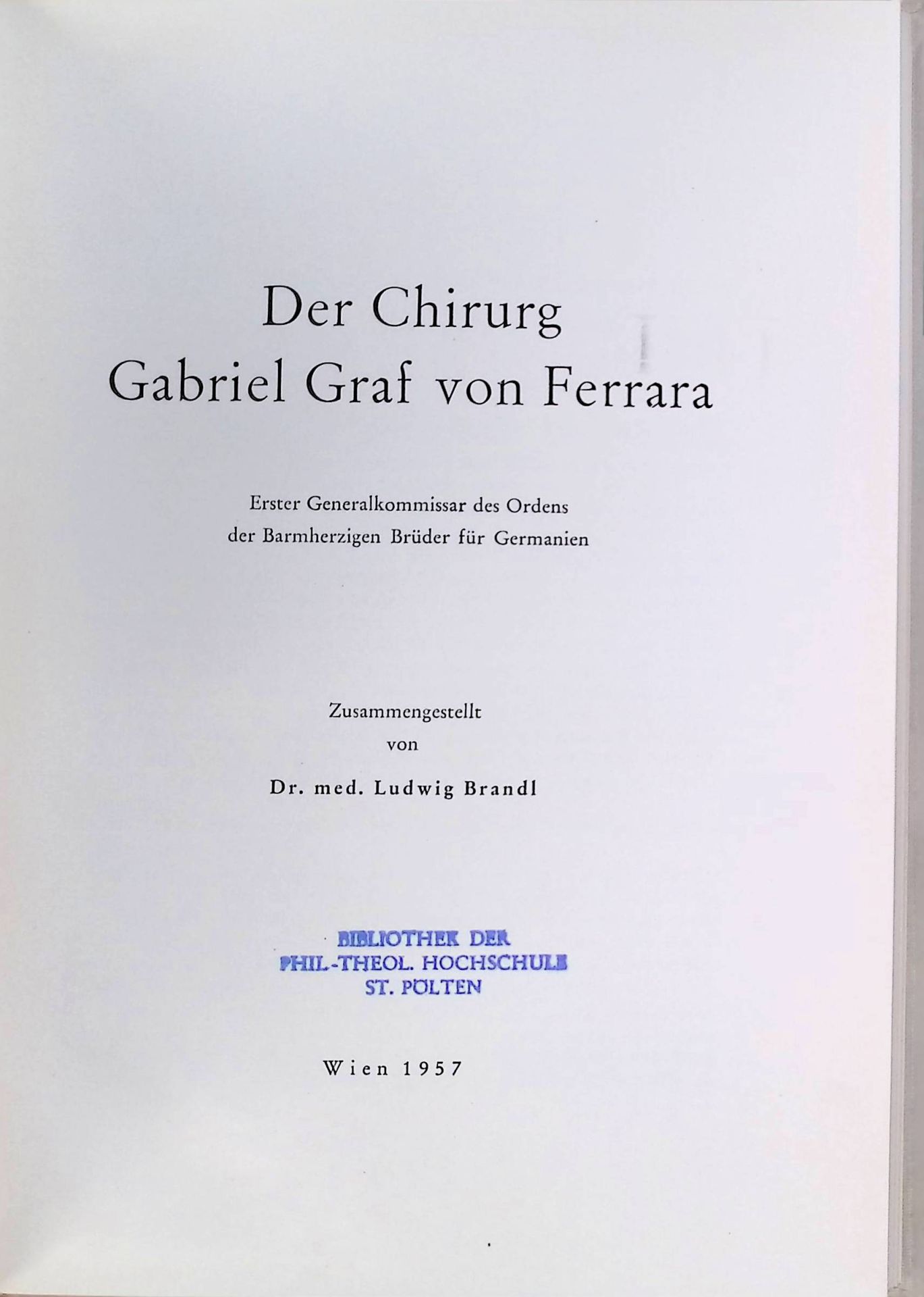 Der Chirurg Gabriel Graf von Ferrara : 1. Generalkommissar des Ordens der Barmherzigen Brüder für Germanien