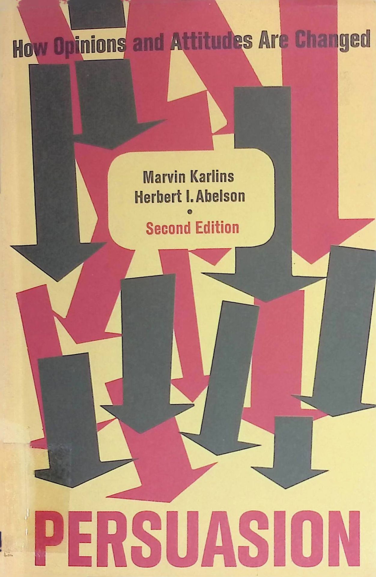Persuasion: How Opinions and Attitudes are Changed