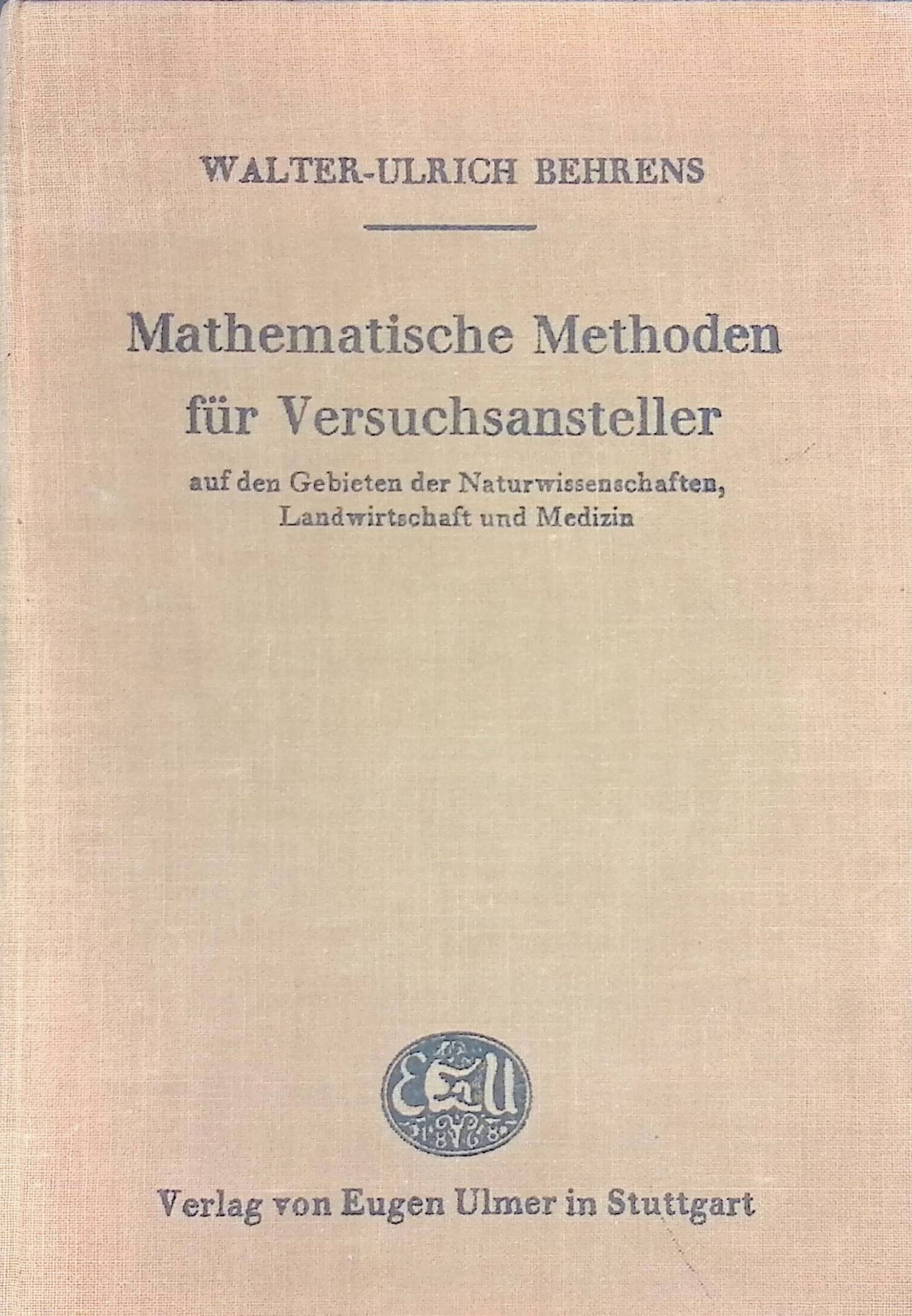 Mathematische Methoden für Versuchsansteller auf den Gebieten der Naturwissenschaften, Landwirtschaft und Medizin