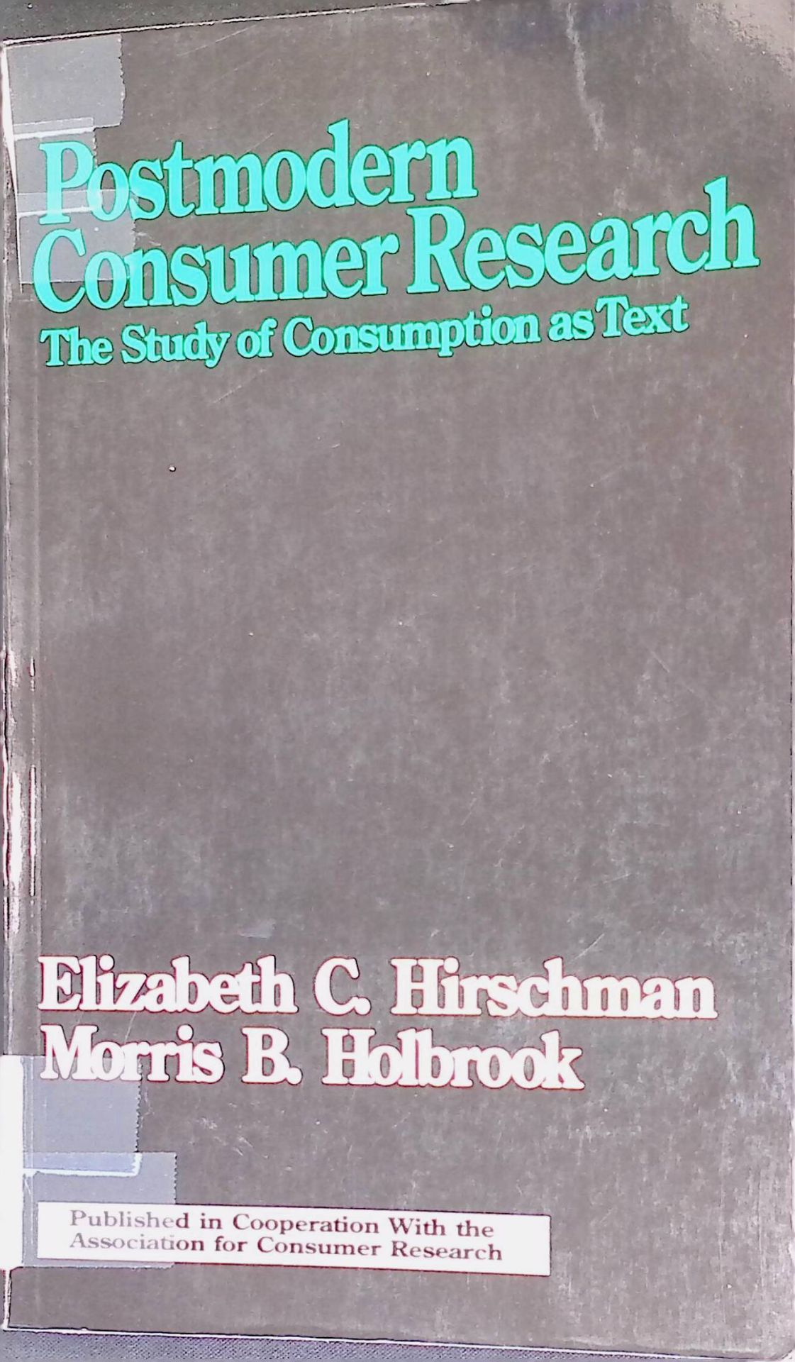 Postmodern Consumer Research: The Study of Consumption As Text