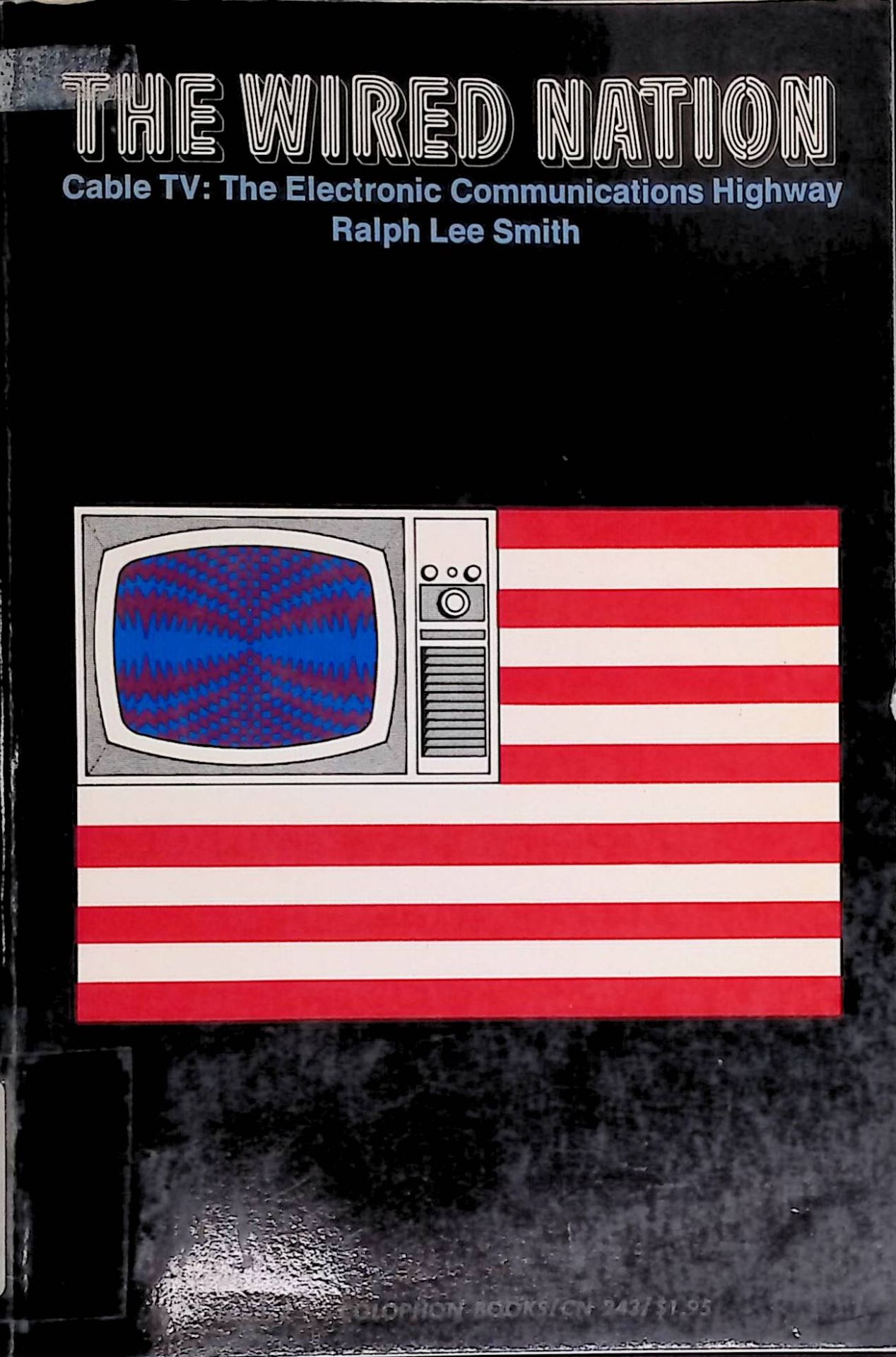 The Wired Nation. Cable TV: The Electronic Communications Highway