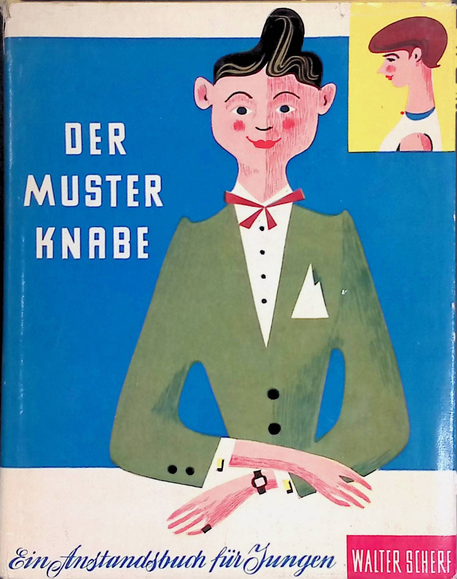 Der Musterknabe : Anstandsbuch für Jungen