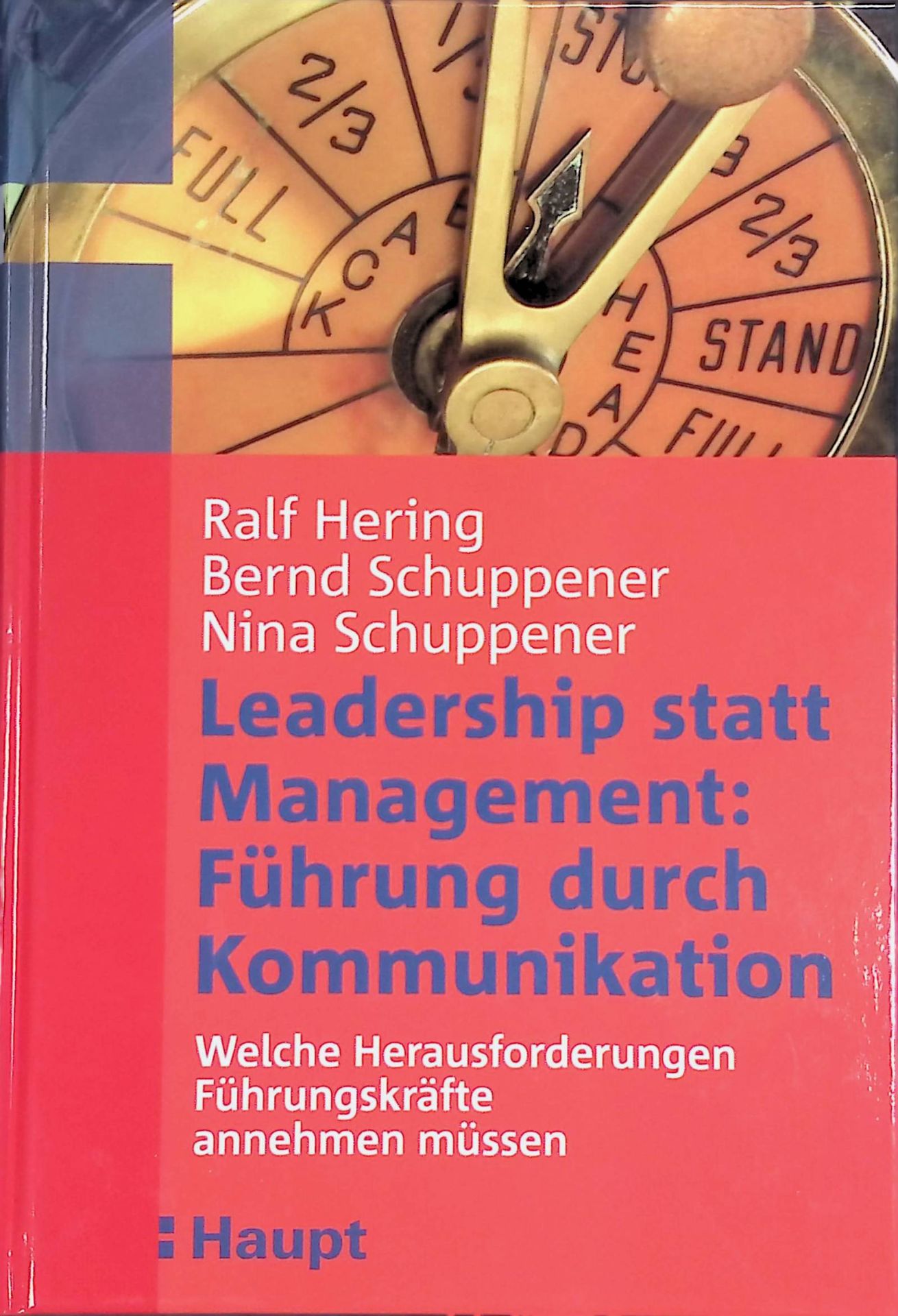 Leadership statt Management: Führung durch Kommunikation : welche Herausforderungen Führungskräfte annehmen müssen