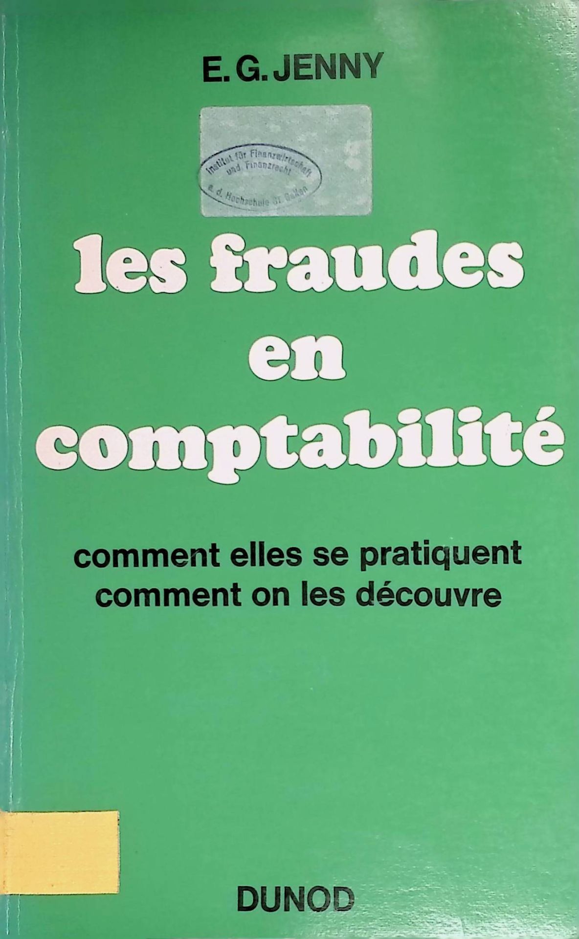 Les Fraudes en Comptabilite, Comment elles se Pratiquent Comment on les Decouvre