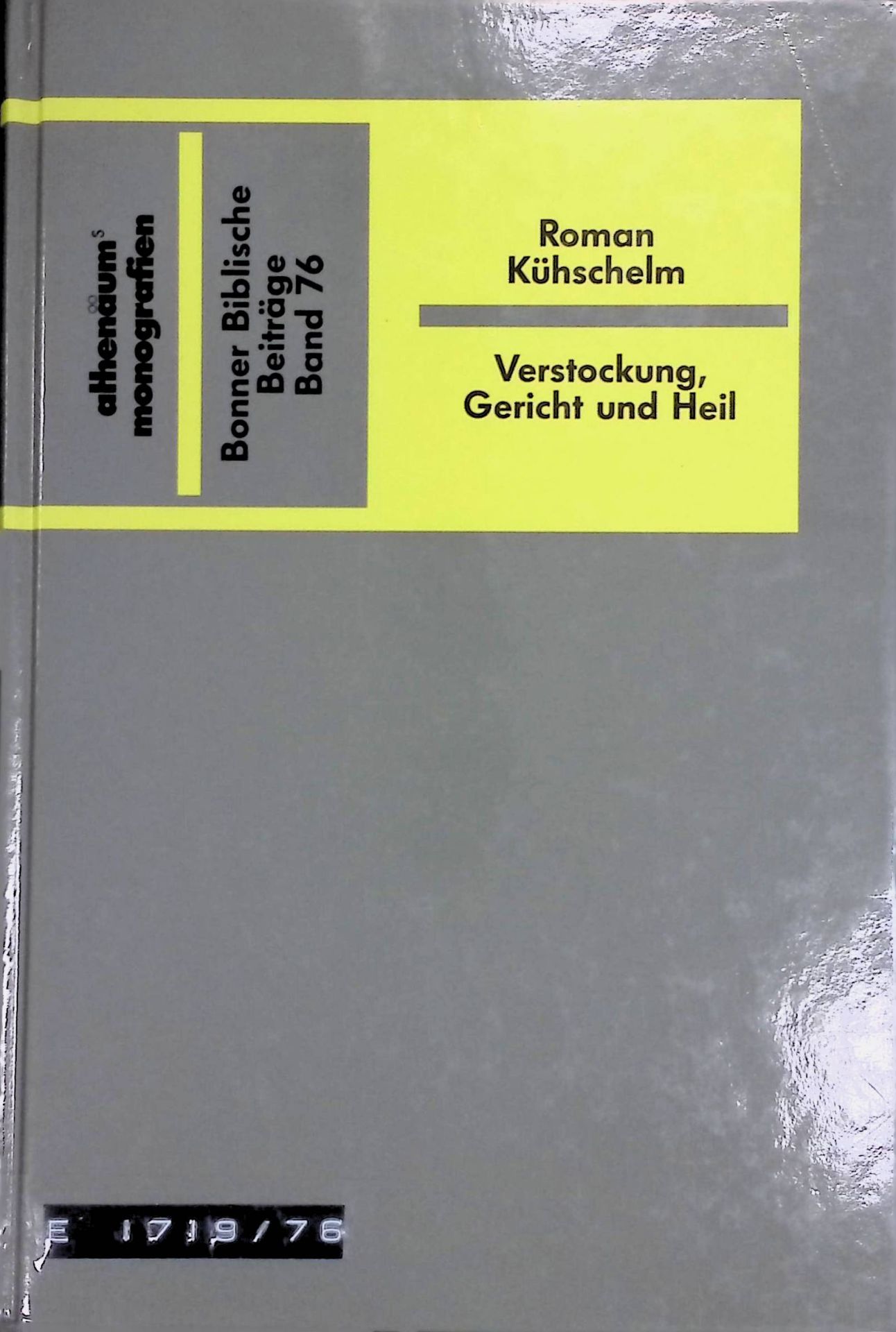 Verstockung, Gericht und Heil : exegetische und bibeltheologische Untersuchung zum sogenannten Dualismus und Determinismus in Joh 12, 35-50
