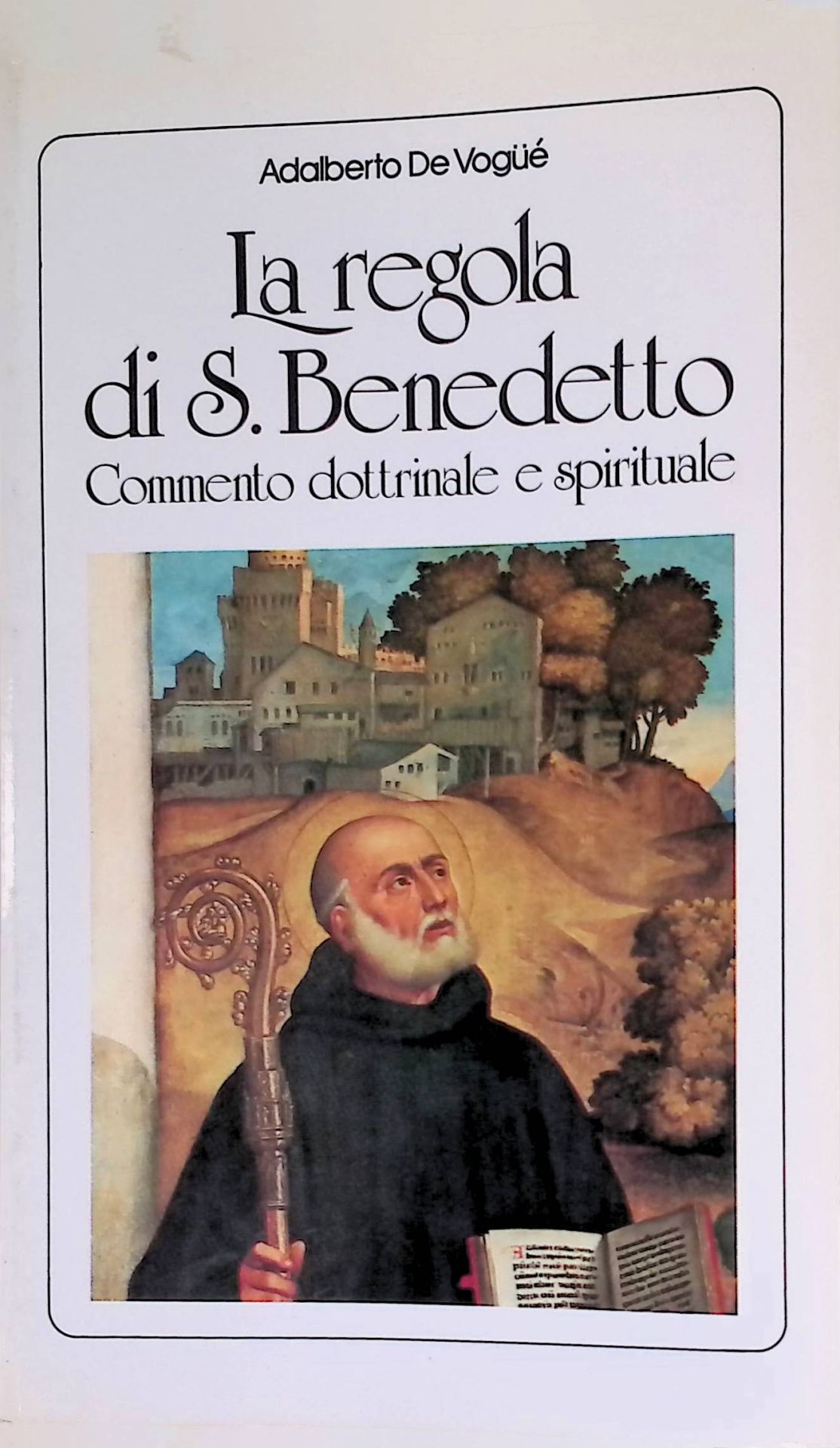 La regola di san Benedetto. Commento dottrinale e spirituale