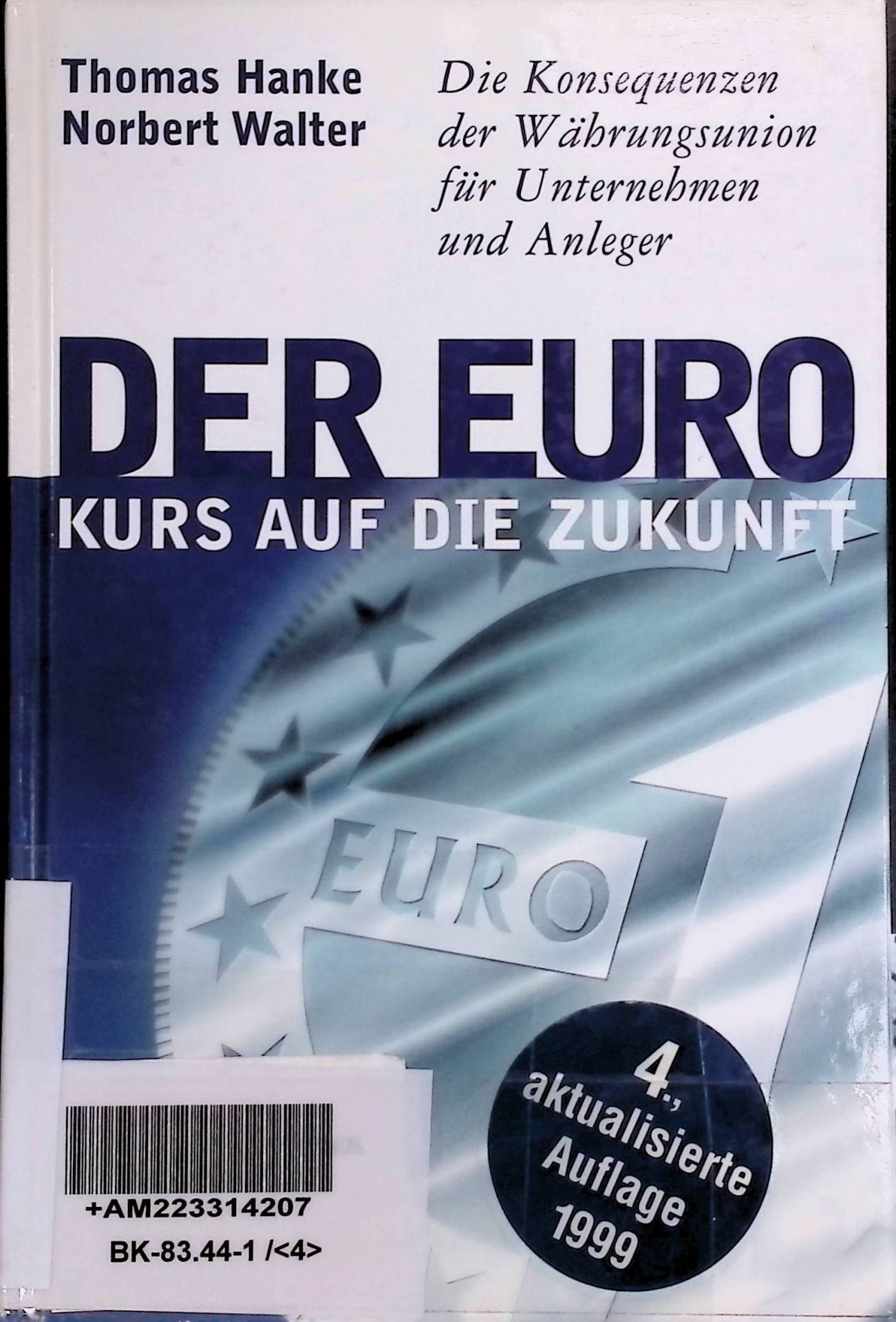 Der Euro - Kurs auf die Zukunft : die Konsequenzen der Währungsunion für Unternehmen und Anleger