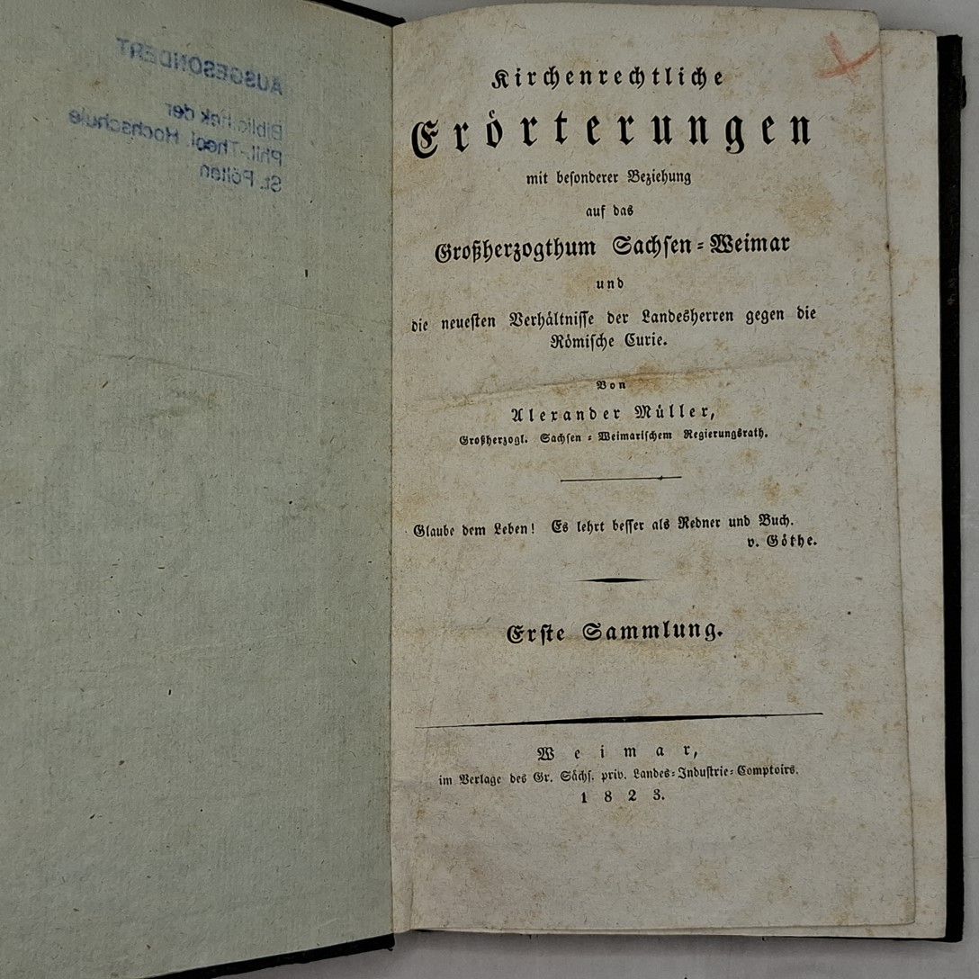 Kirchenrechtliche Erörterungen mit besonderer Beziehung auf das Grossherzogthum Sachsen-Weimar und die neuesten Verhältnisse der Landesherren gegen die Römische Curie. - ERSTE SAMMLUNG