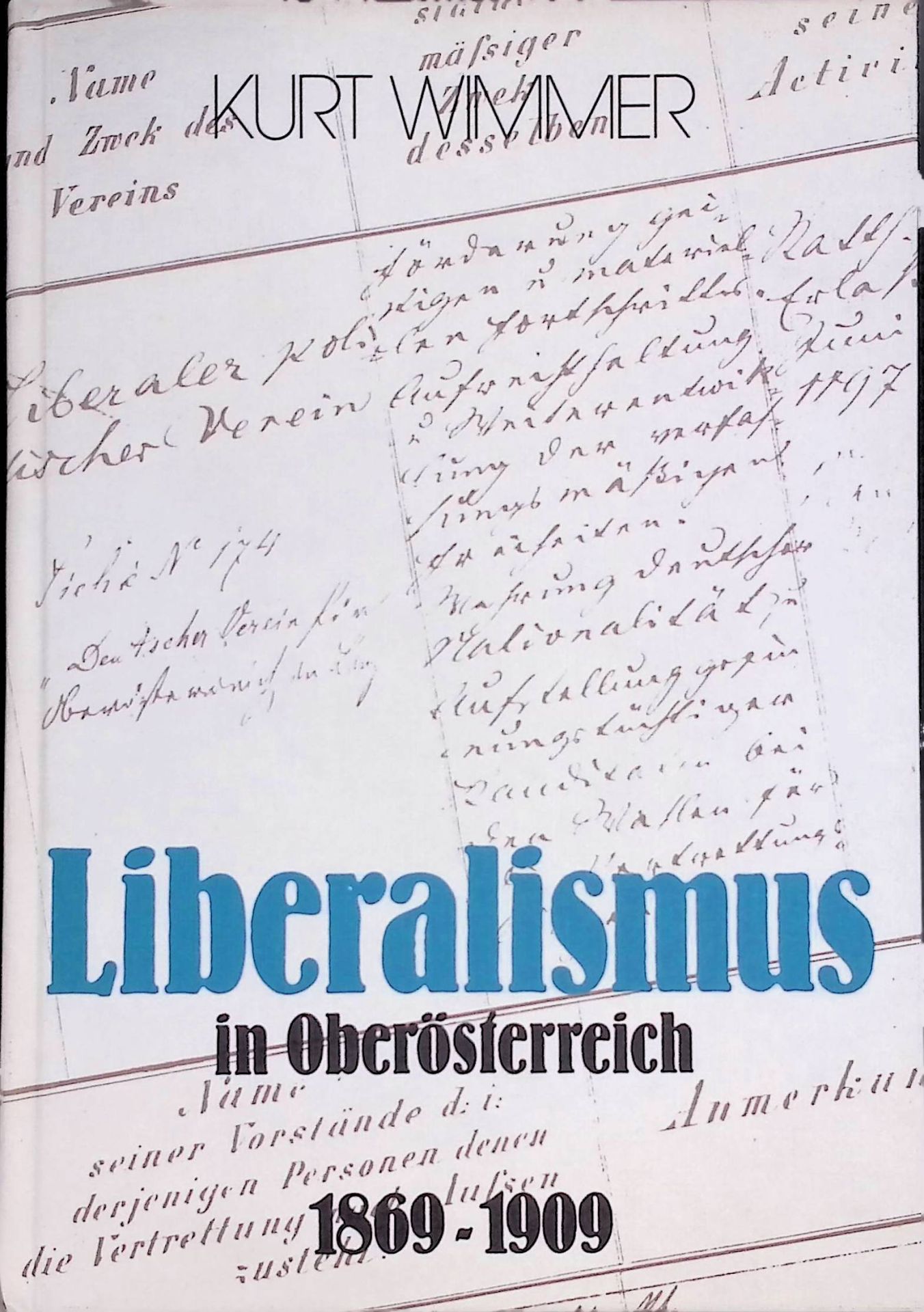 Liberalismus in Oberösterreich : am Beispiel des liberal-politischen Vereins für Oberösterreich in Linz (1869 - 1909)