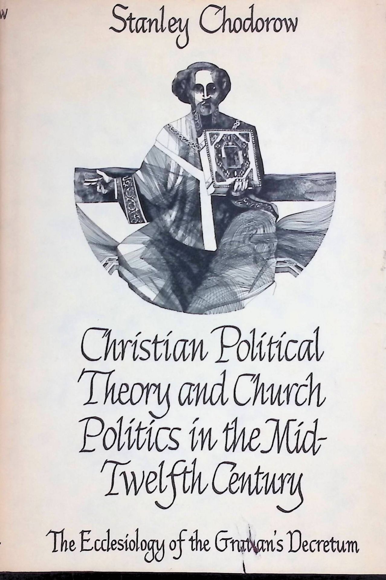 Christian Political Theory and Church Politics in the Mid-Twelfth Century: The Ecclesiology of Gratian's Decretum
