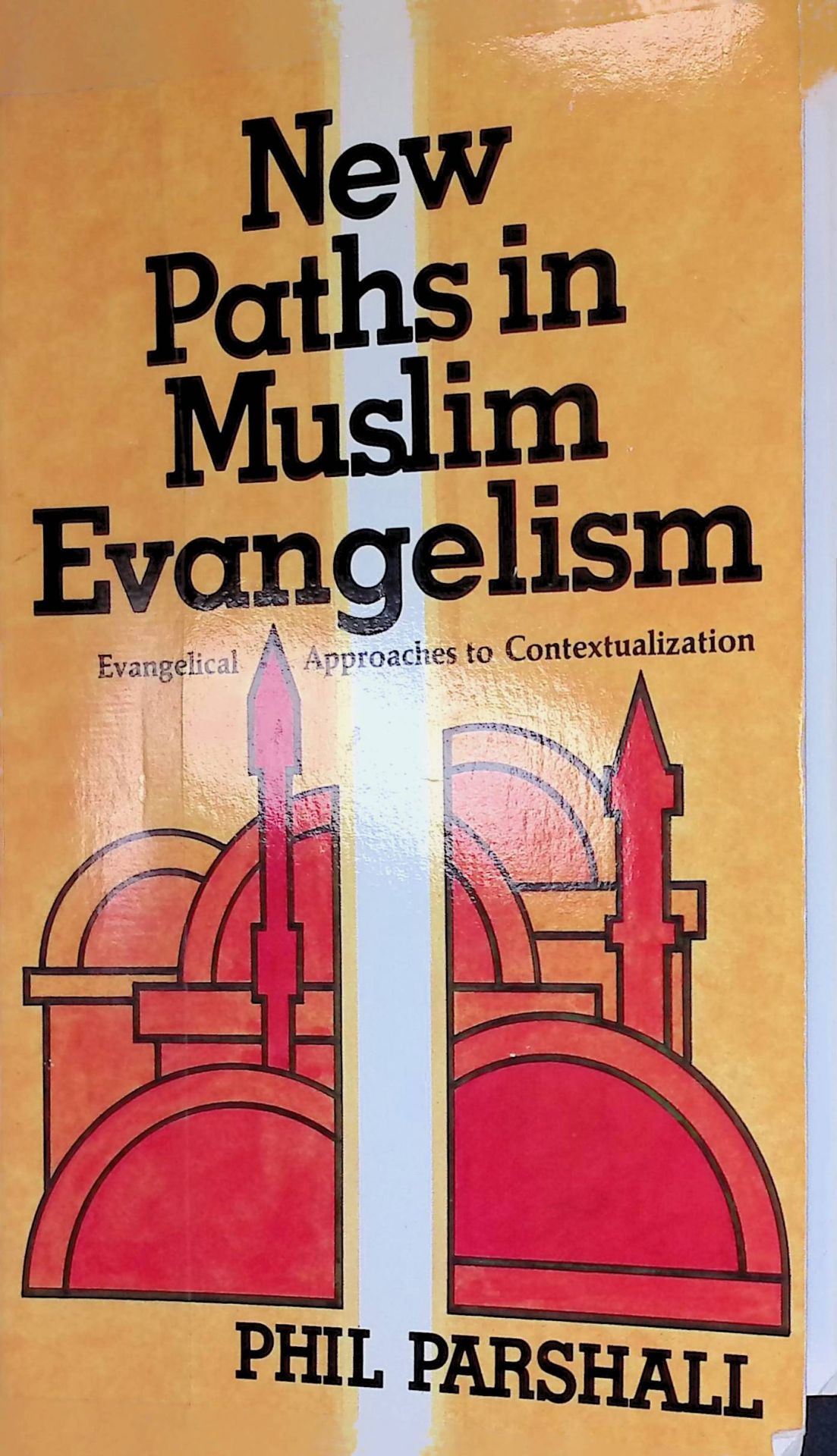 New Paths in Muslim Evangelism: Evangelical Approaches to Contextualization