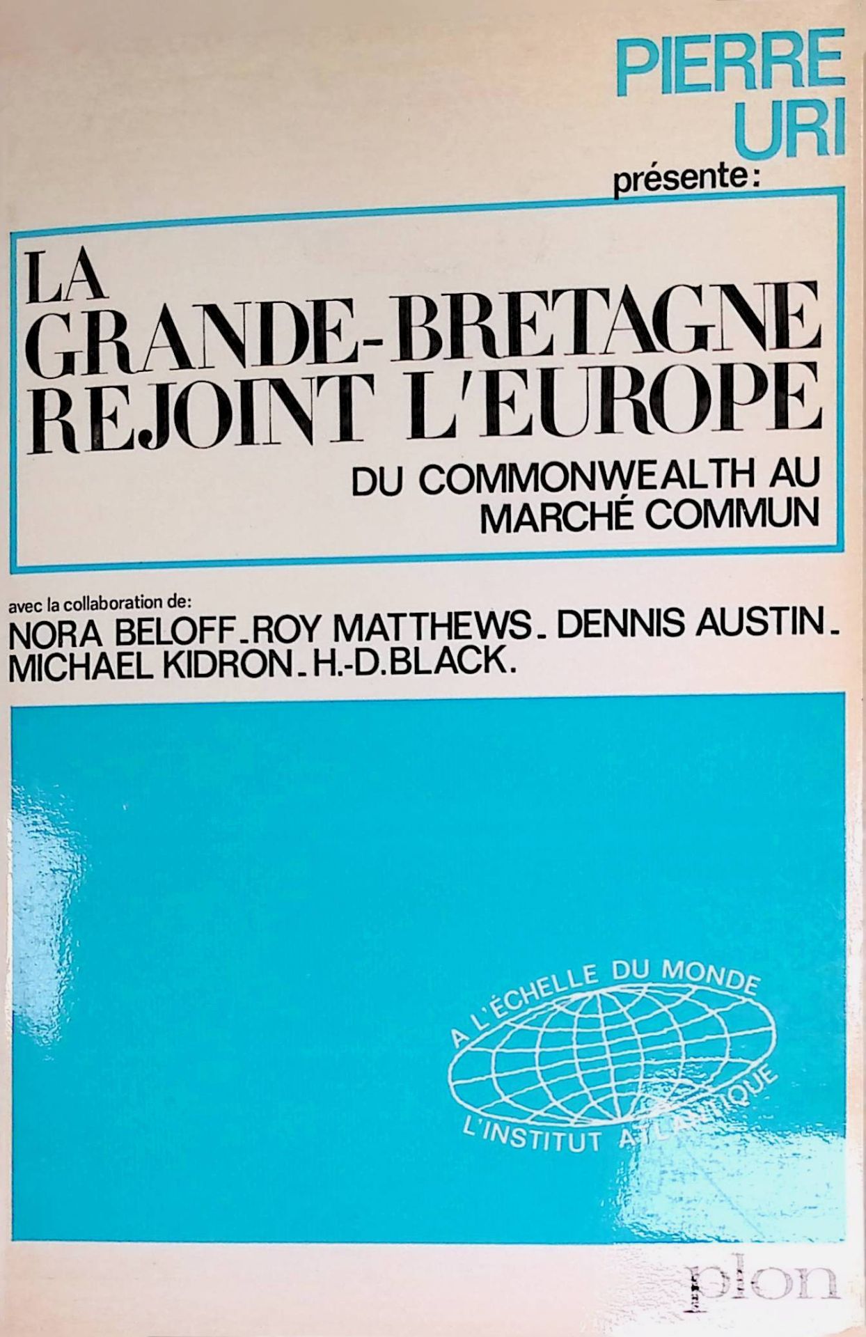 La Grande-Bretagne rejoint l'Europe : du Commonwealth au Marché commun. (SIGNIERTES EXEMPLAR)