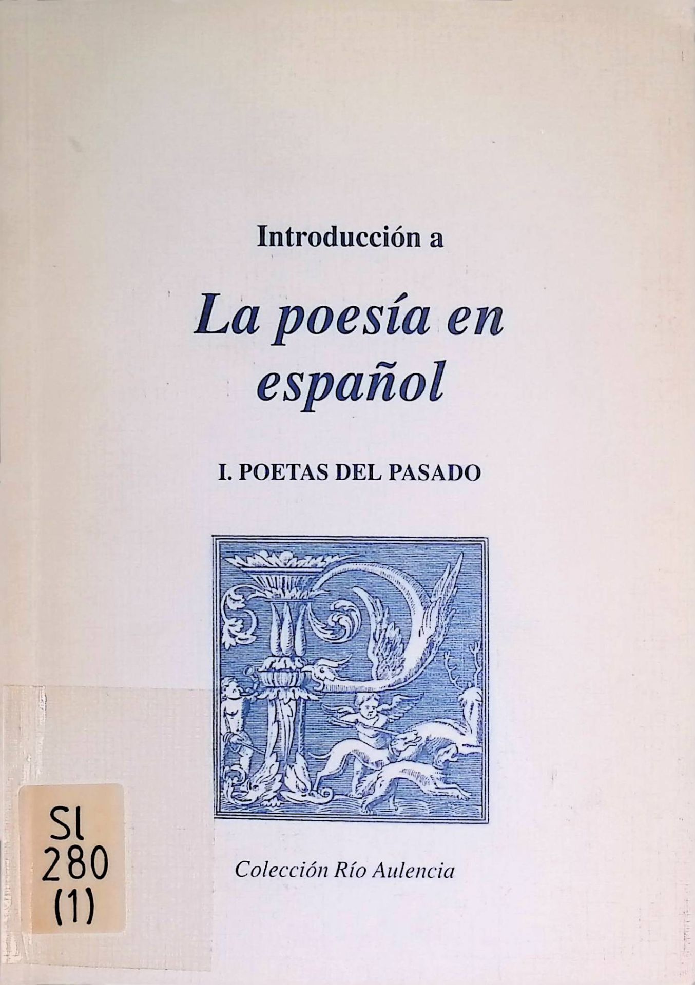Introduccion a La Poesia en Espanol, I. Poetas del Pasado