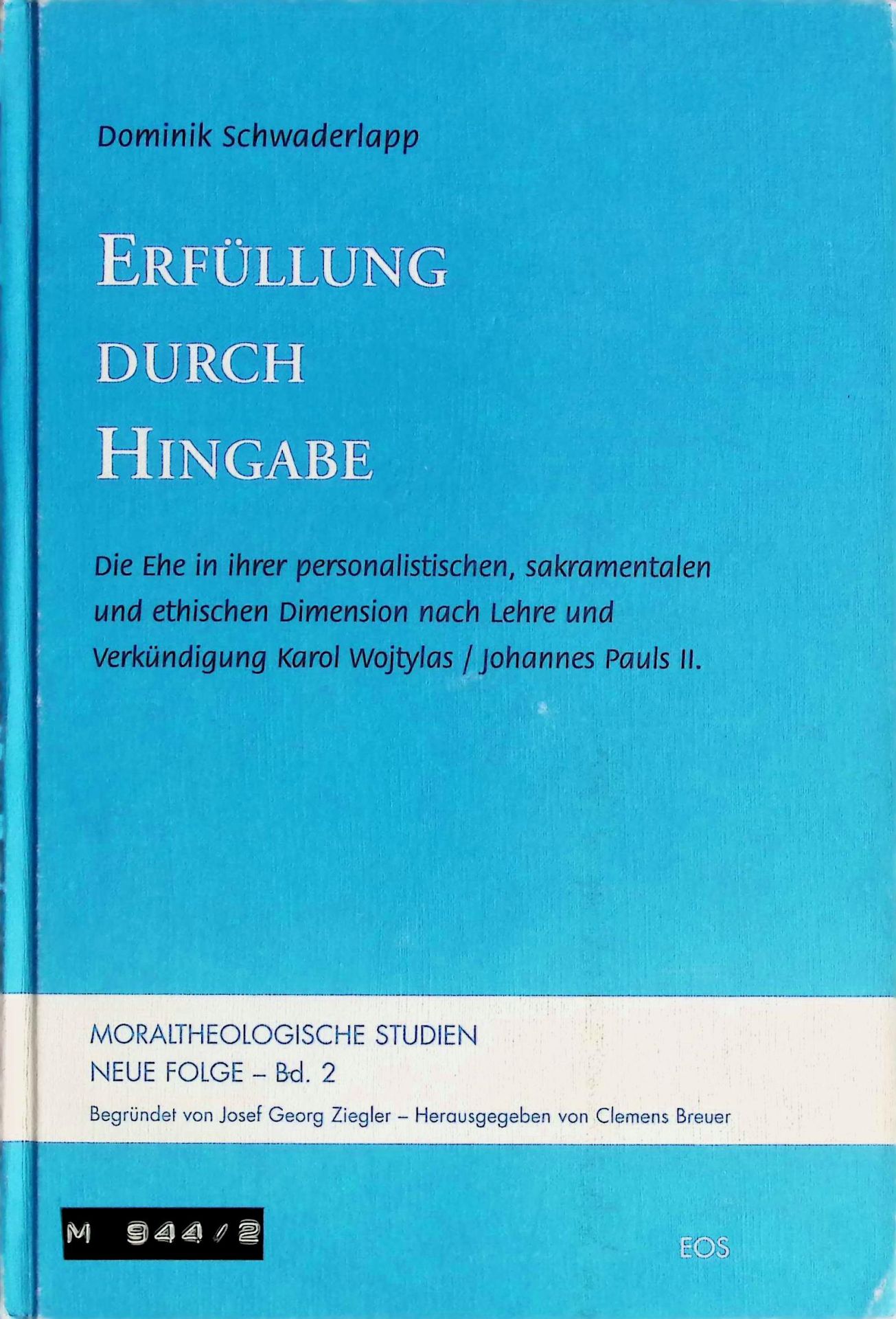 Erfüllung durch Hingabe : die Ehe in ihrer personalistischen, sakramentalen und ethischen Dimension nach Lehre und Verkündigung Karol Wojtylas