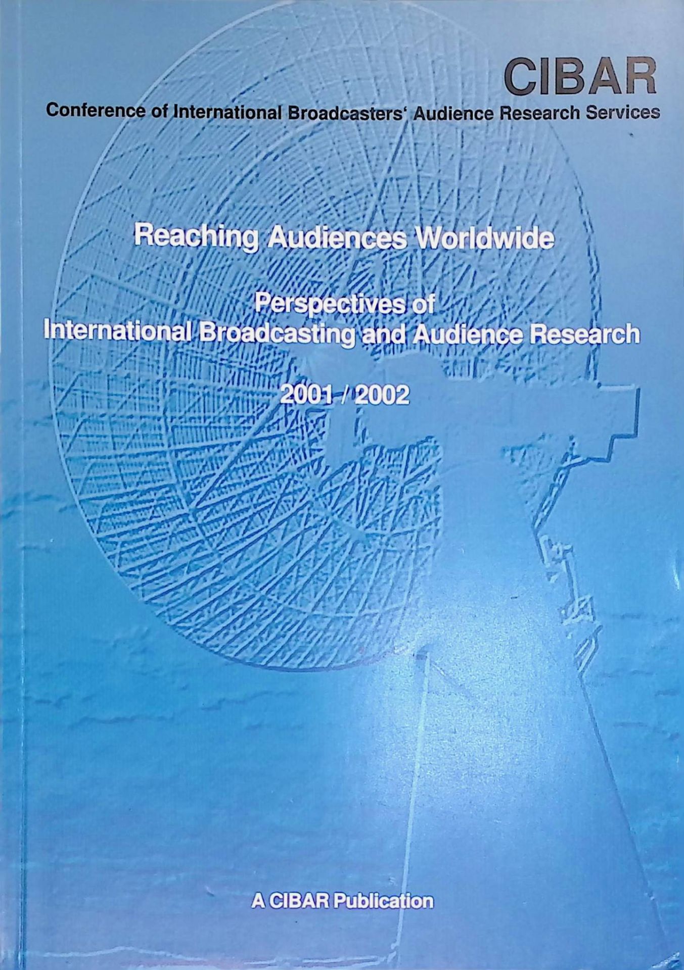 Reaching Audiences Worldwide: Perspectives of International Broadcasting and Audience Research. 2001/2002