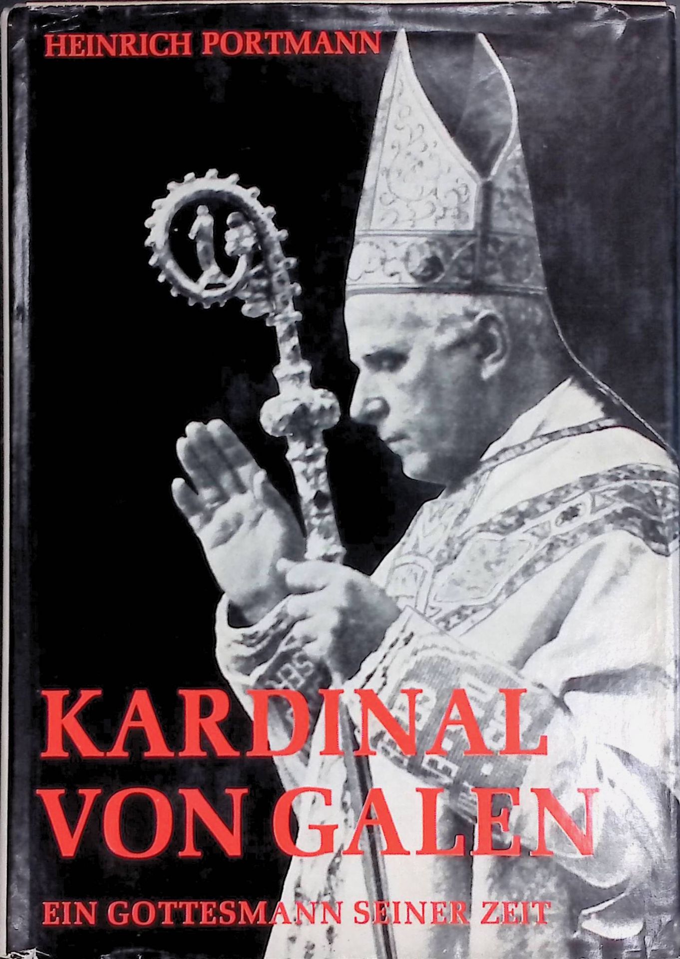 Kardinal von Galen : Ein Gottesmann seiner Zeit