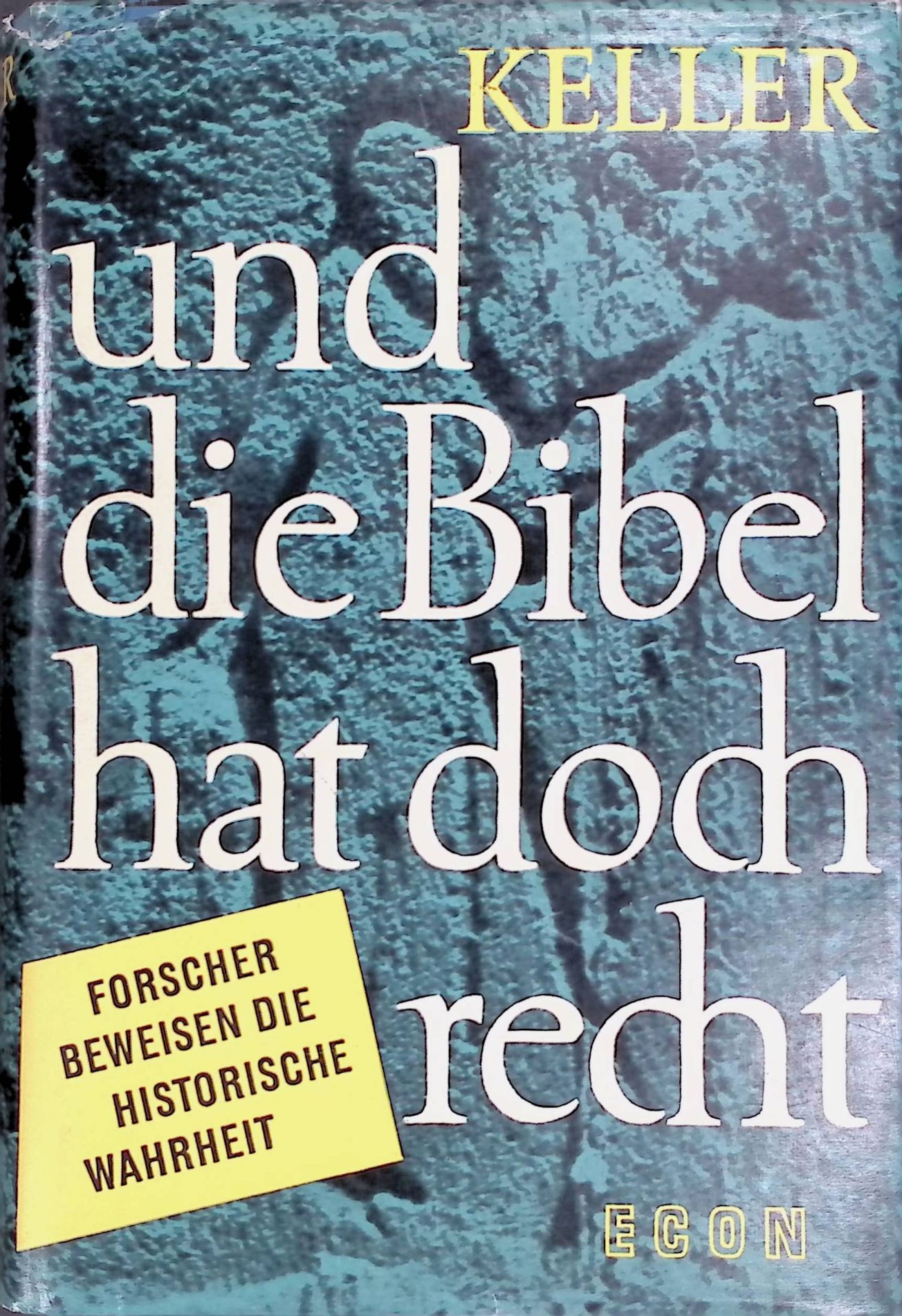 Und die Bibel hat doch recht : Forscher beweisen die historische Wahrheit