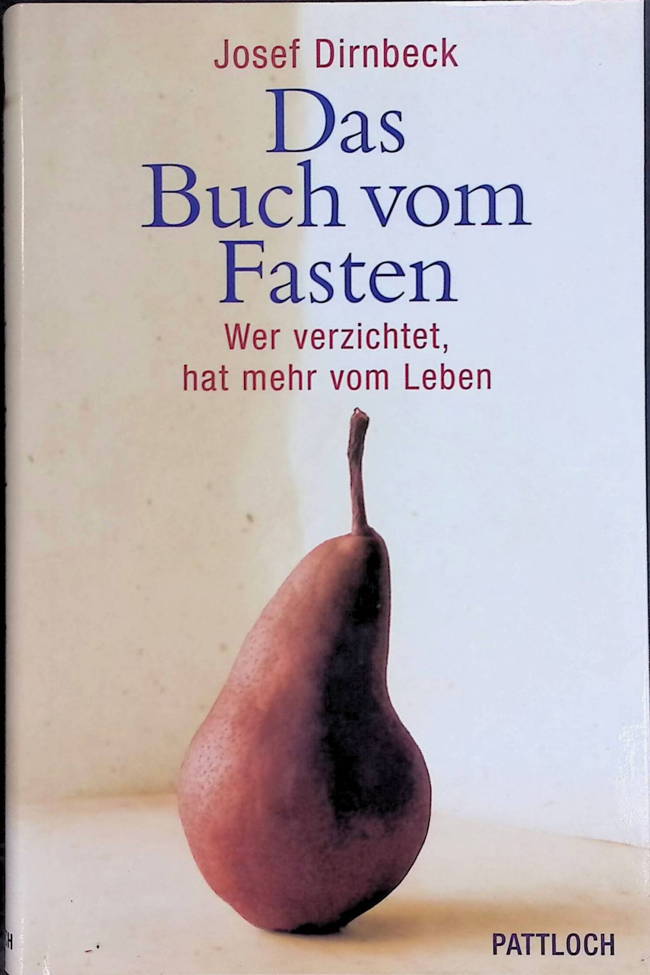 Das Buch vom Fasten : wer verzichtet, hat mehr vom Leben