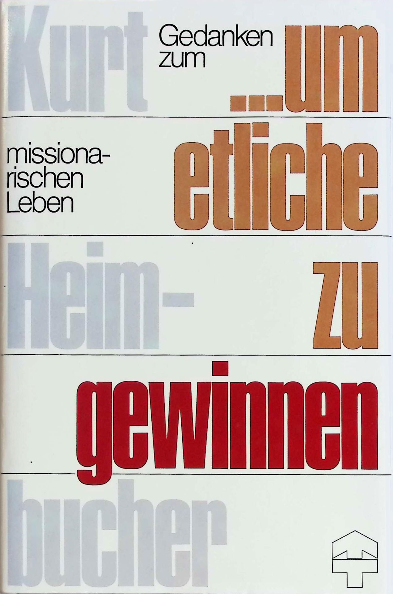 ... um etliche zu gewinnen : Gedanken zum missionar. Leben