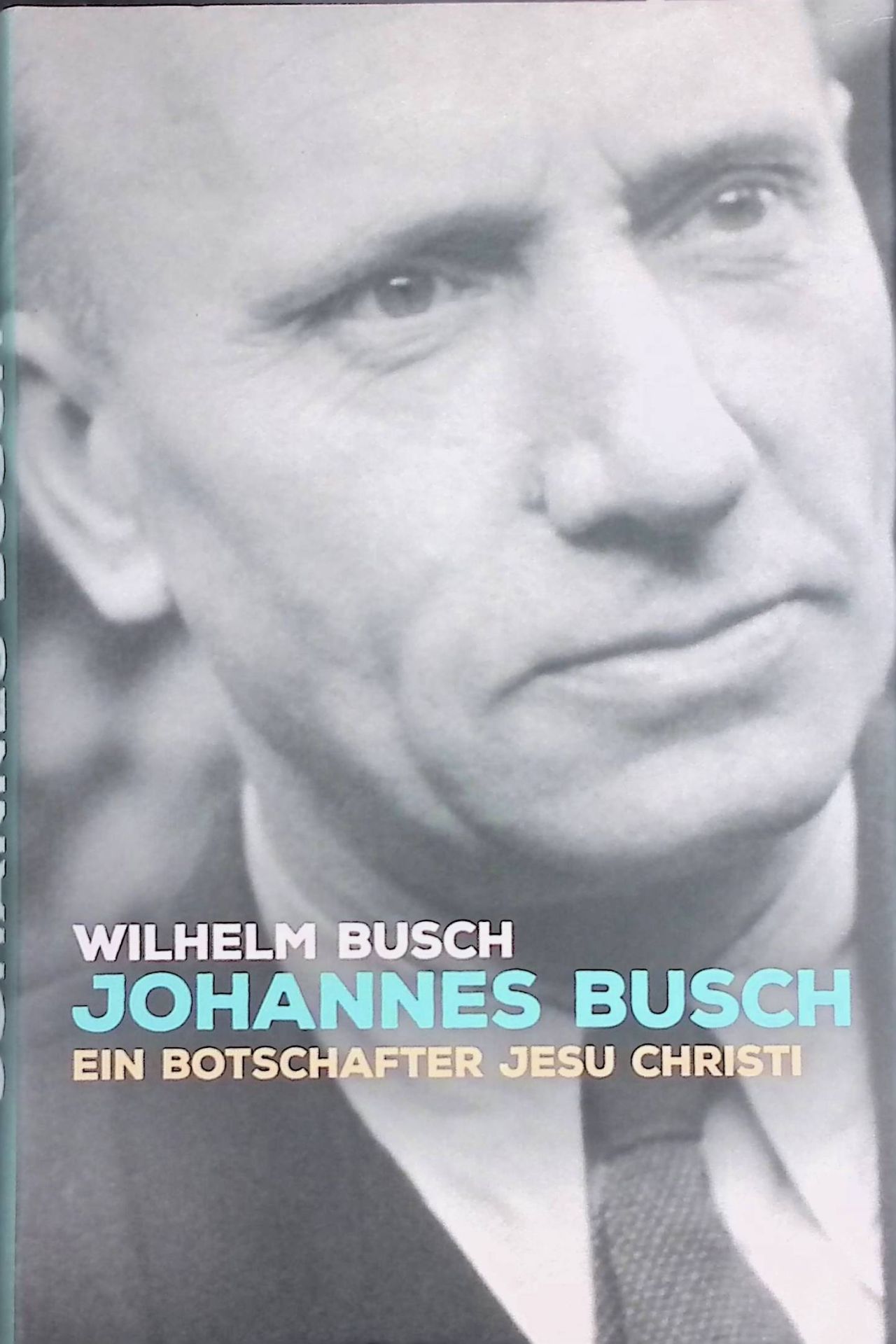 Johannes Busch : ein Botschafter Jesu Christi