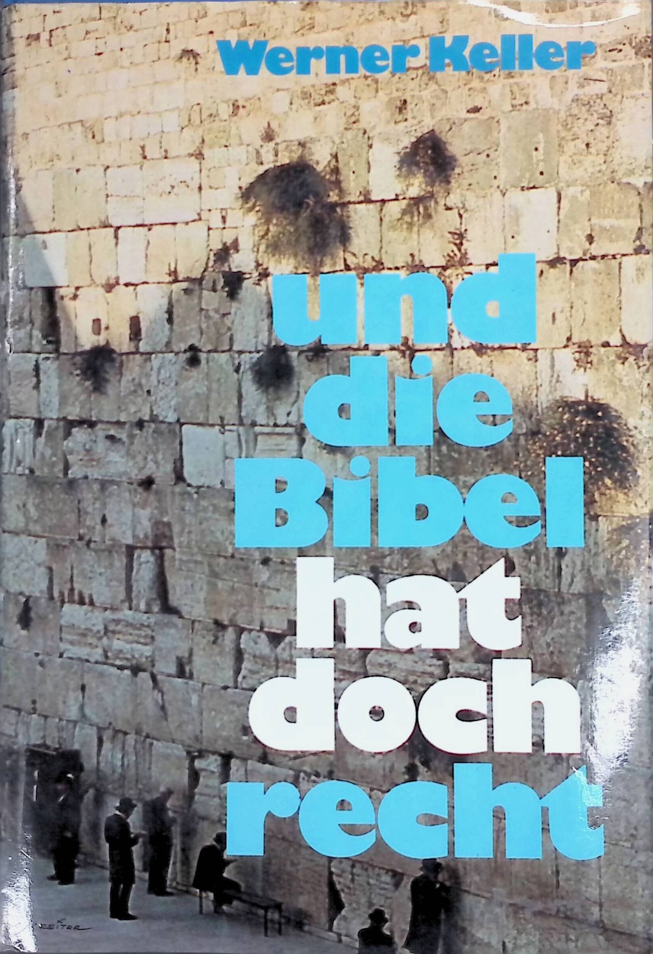 Und die Bibel hat doch recht : Forscher beweisen die historische Wahrheit