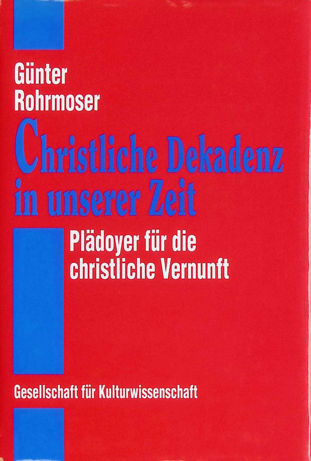 Christliche Dekadenz in unserer Zeit : Plädoyer für die christliche Vernunft