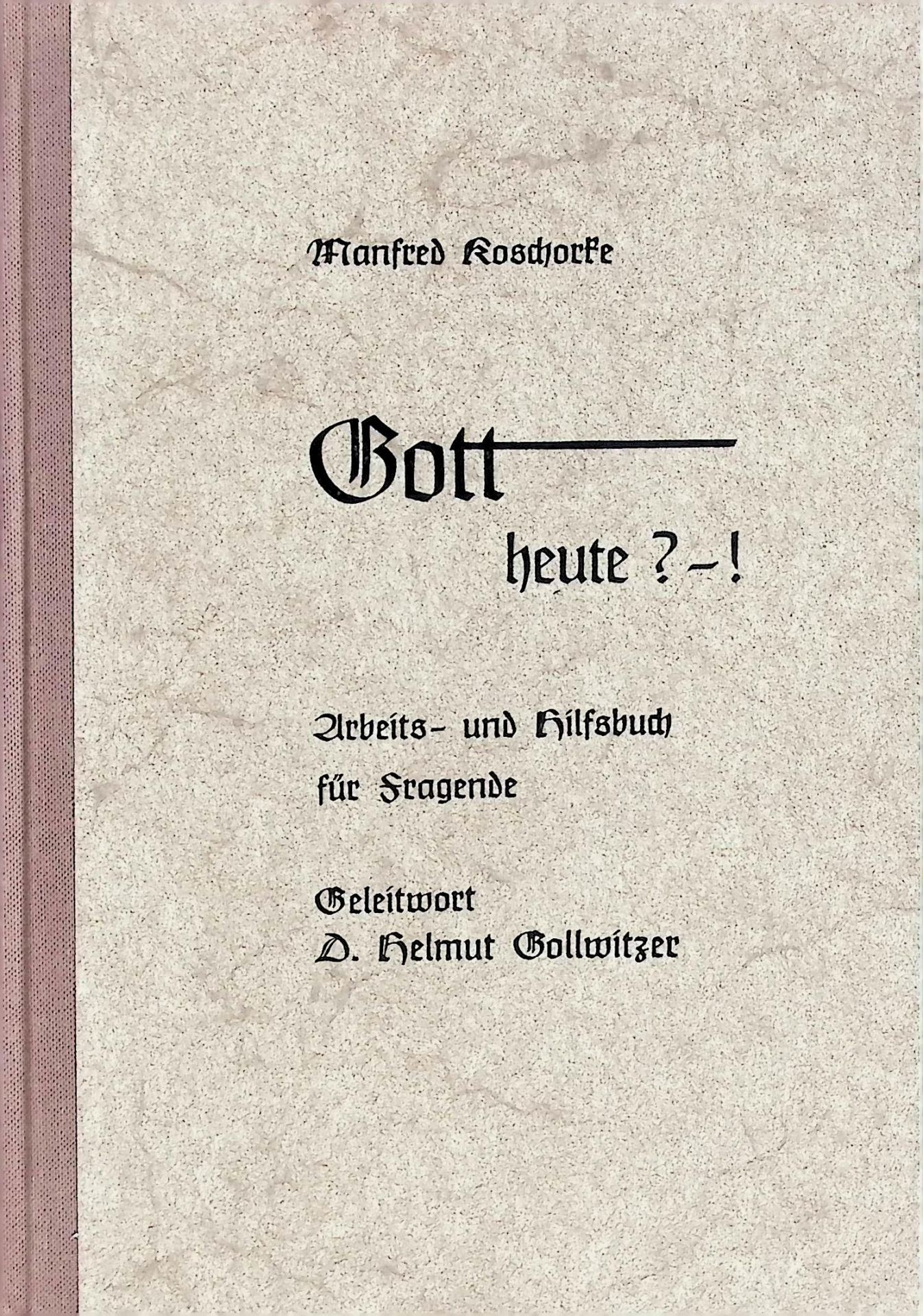Gott - heute?! : Arbeits- u. Hilfsbuch für Fragende