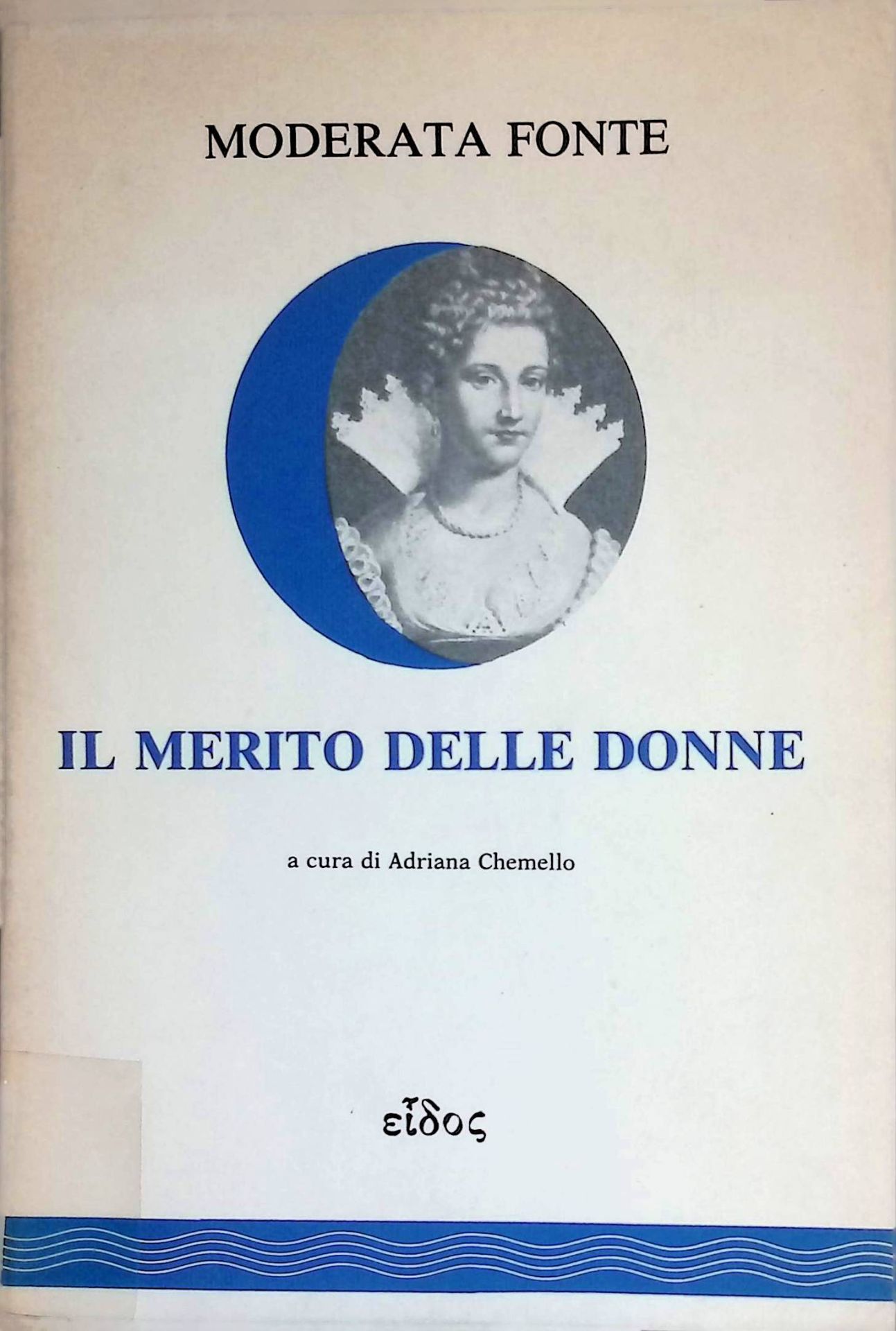 Il Merito delle Donne, ove chiaramente si scuopre quanto siano elle degne e piu perfette de gli uomini