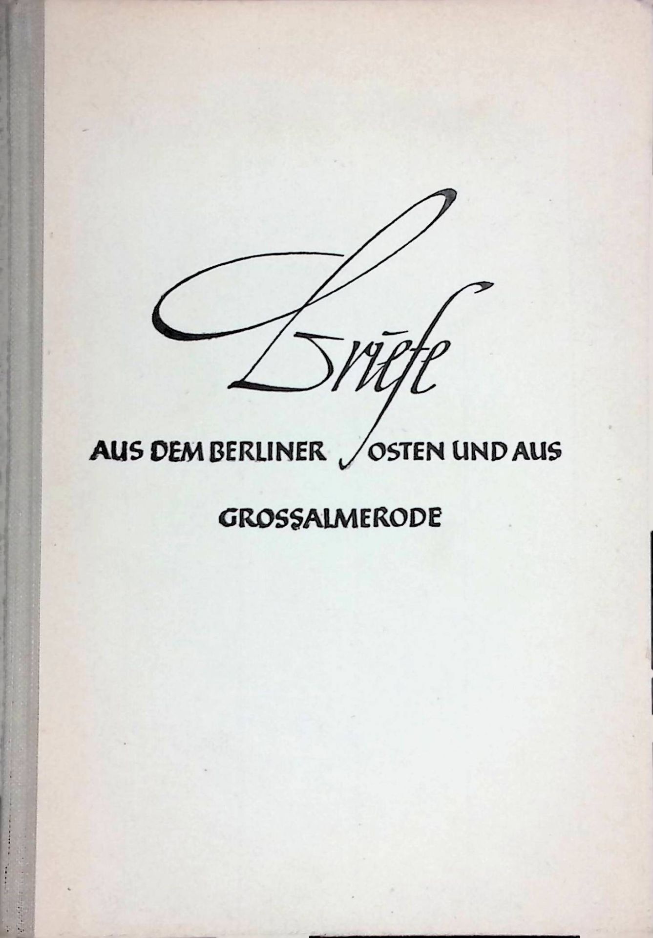 Briefe aus dem Berliner Osten und aus Großalmerode. Vom Ringen um die Lebensgestalt der Gemeinde Jesu Christi in der Gegenwart. Zweiter Band, neue Folge