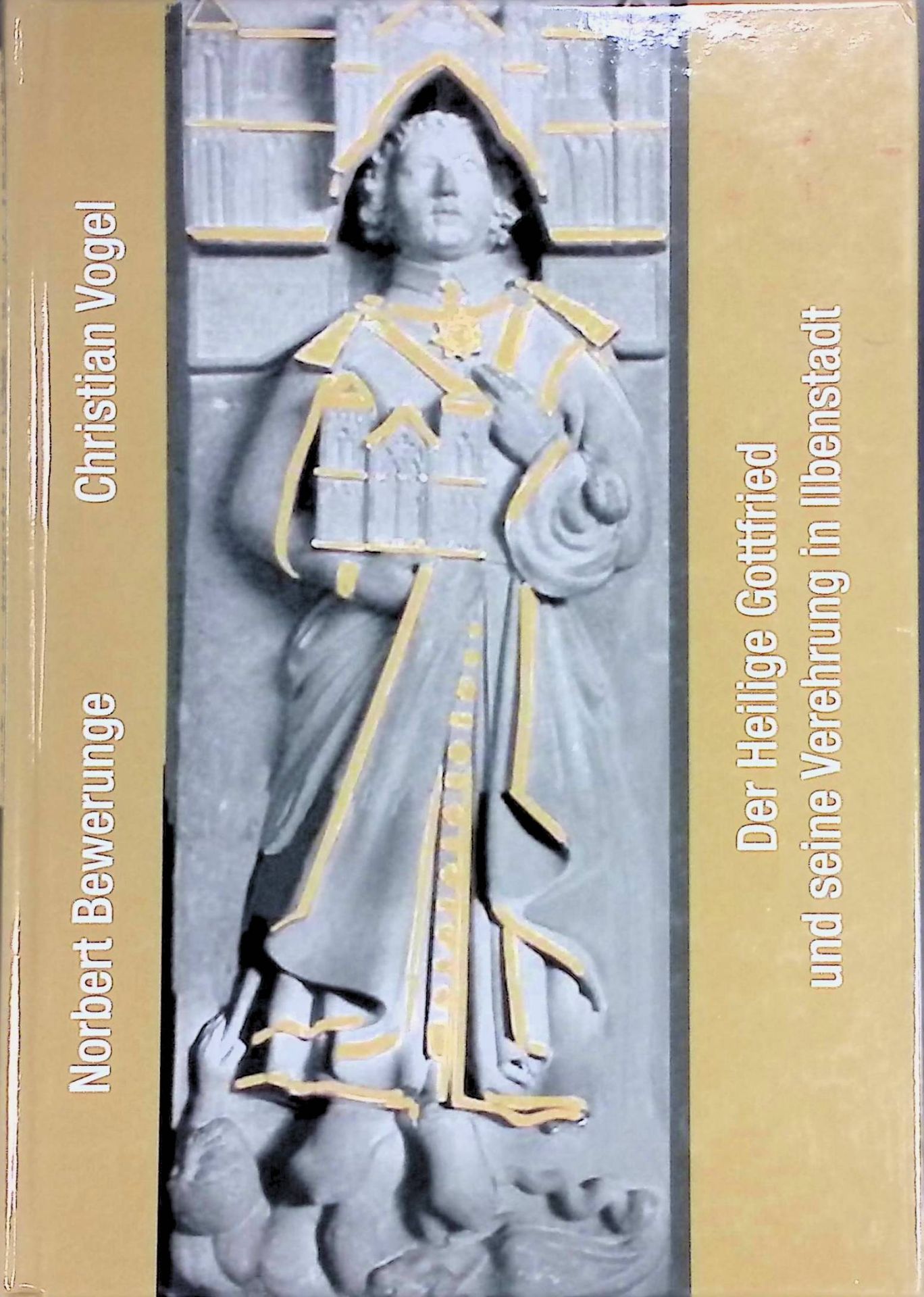 Der heilige Gottfried und seine Verehrung in Ilbenstadt : vom hohen Mittelalter bis heute