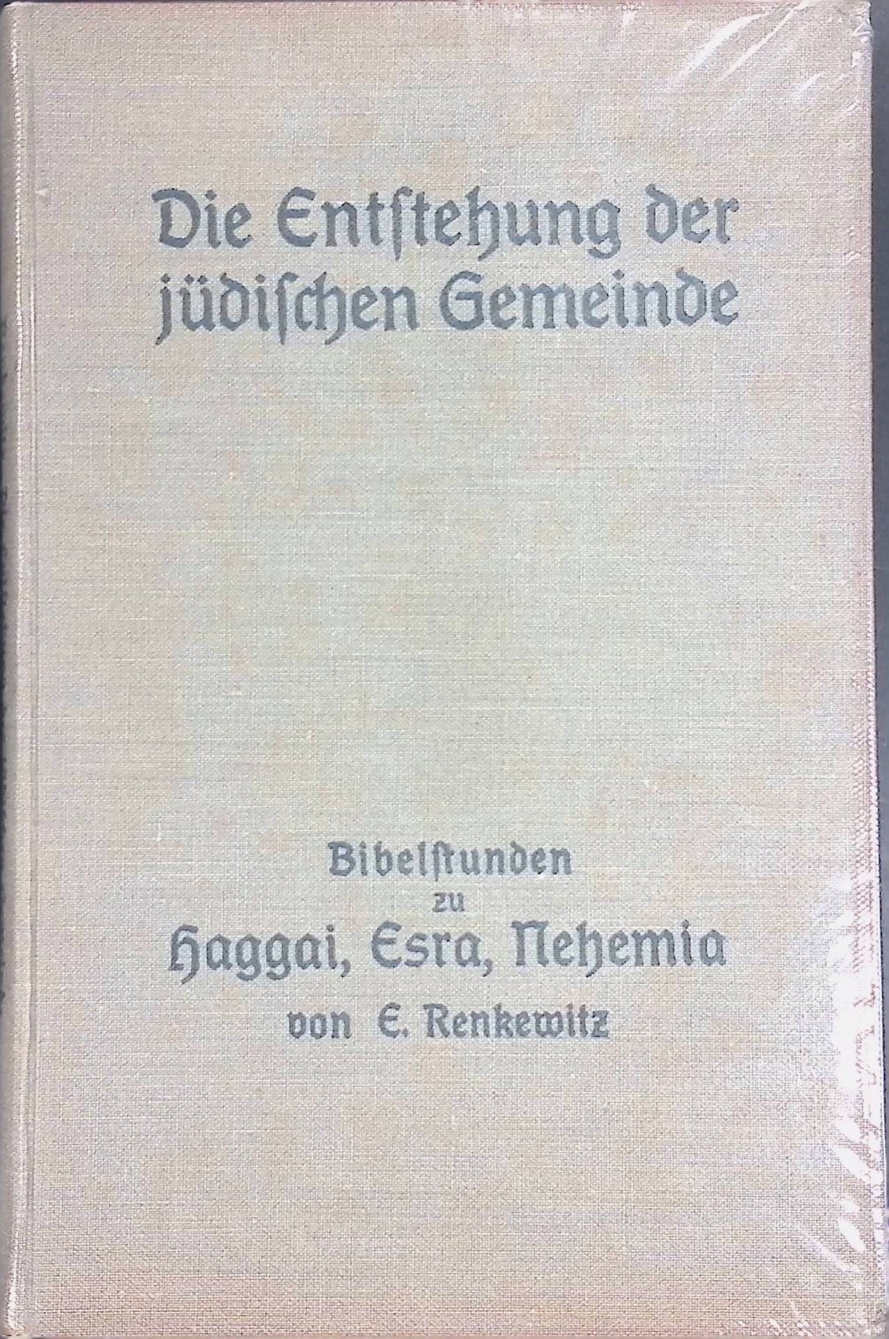 Die Entstehung der jüdischen Gemeinde : Bibelstunden zu Haggai, Esra, Nehemia