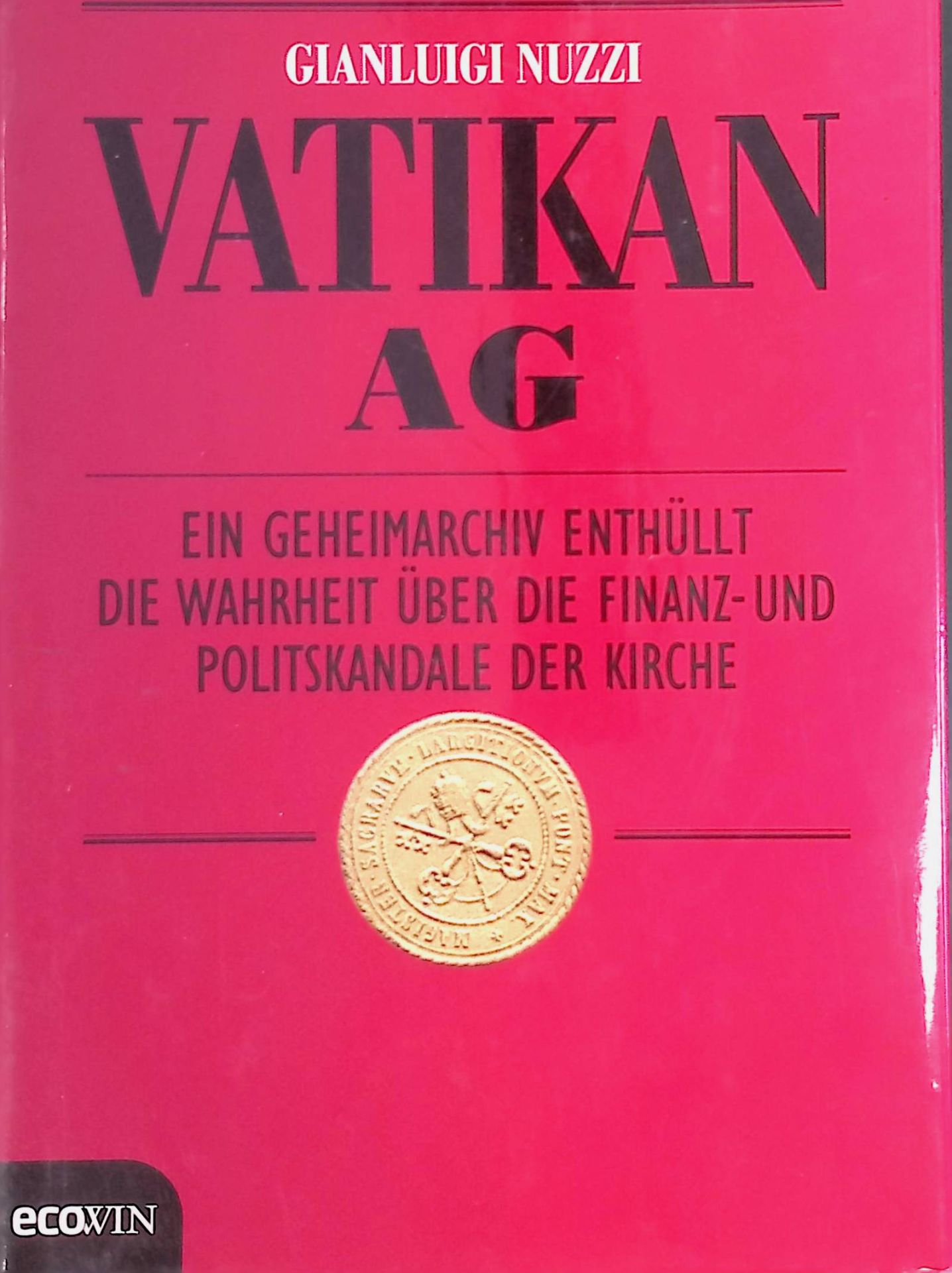 Vatikan AG : ein Geheimarchiv enthüllt die Wahrheit über die Finanz- und Politskandale der Kirche