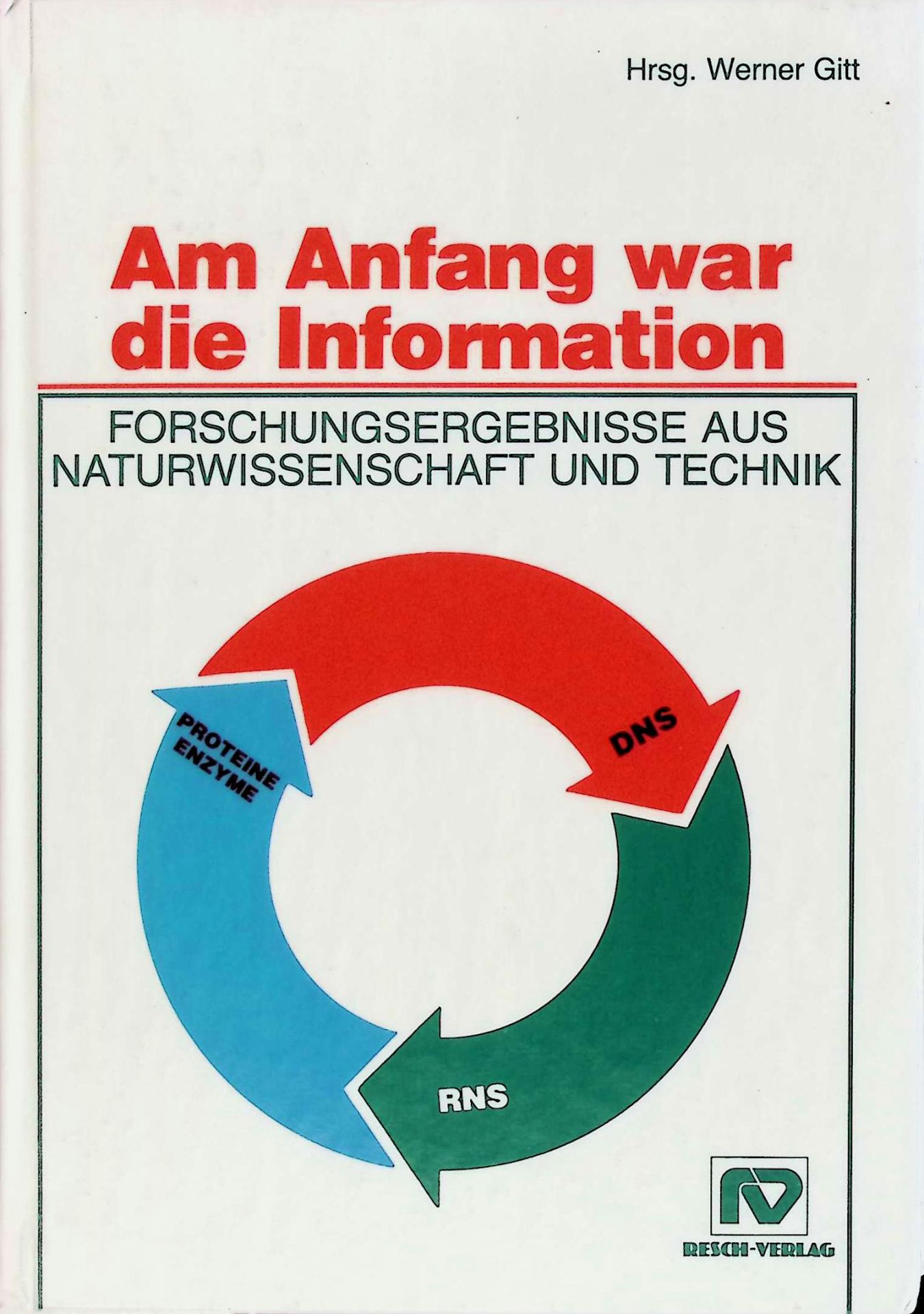 Am Anfang war die Information : Forschungsergebnisse aus Naturwiss. u. Technik
