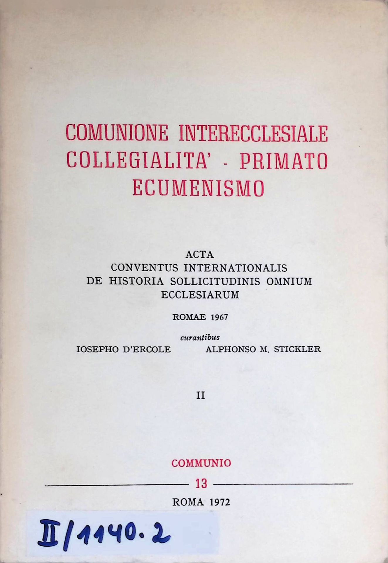 Comunione Interecclesiale Collegialita - Primato Ecumensimo. Acta Conventus Internationalis de Historia Sollicitudinis Omnium Ecclesiarum, II