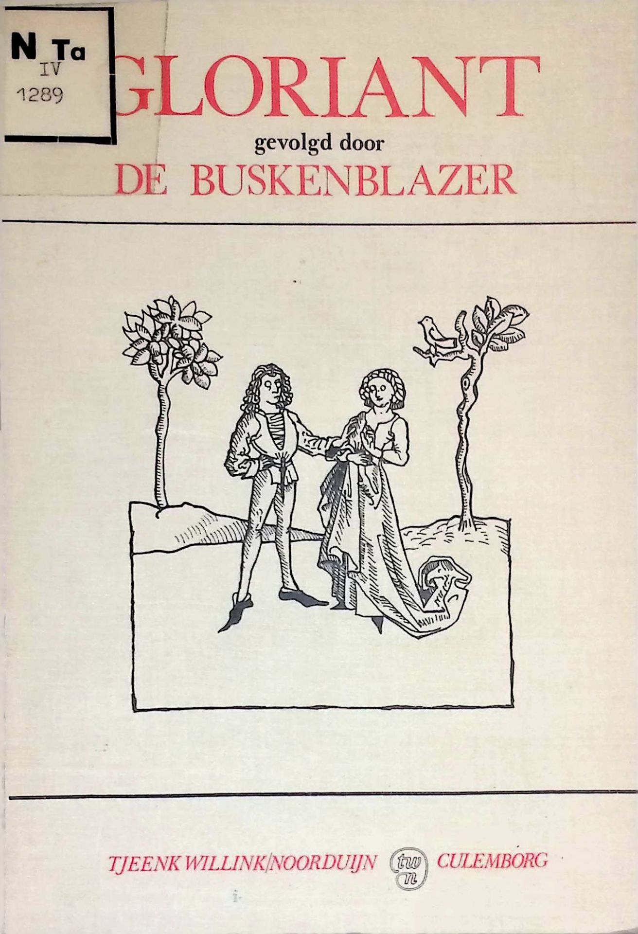 Het abel spel Gloriant van Bruuyswijc en de sotternie De Buskenblazer na volghende