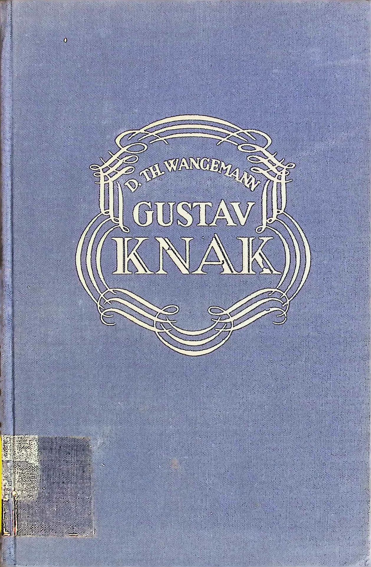 Gustav Knak. Ein Prediger der Gerechtigkeit, die vor Gott gilt : Ein Lebensbild aus dem ewigen Leben und ein Spiegelbild für das Zeitliche