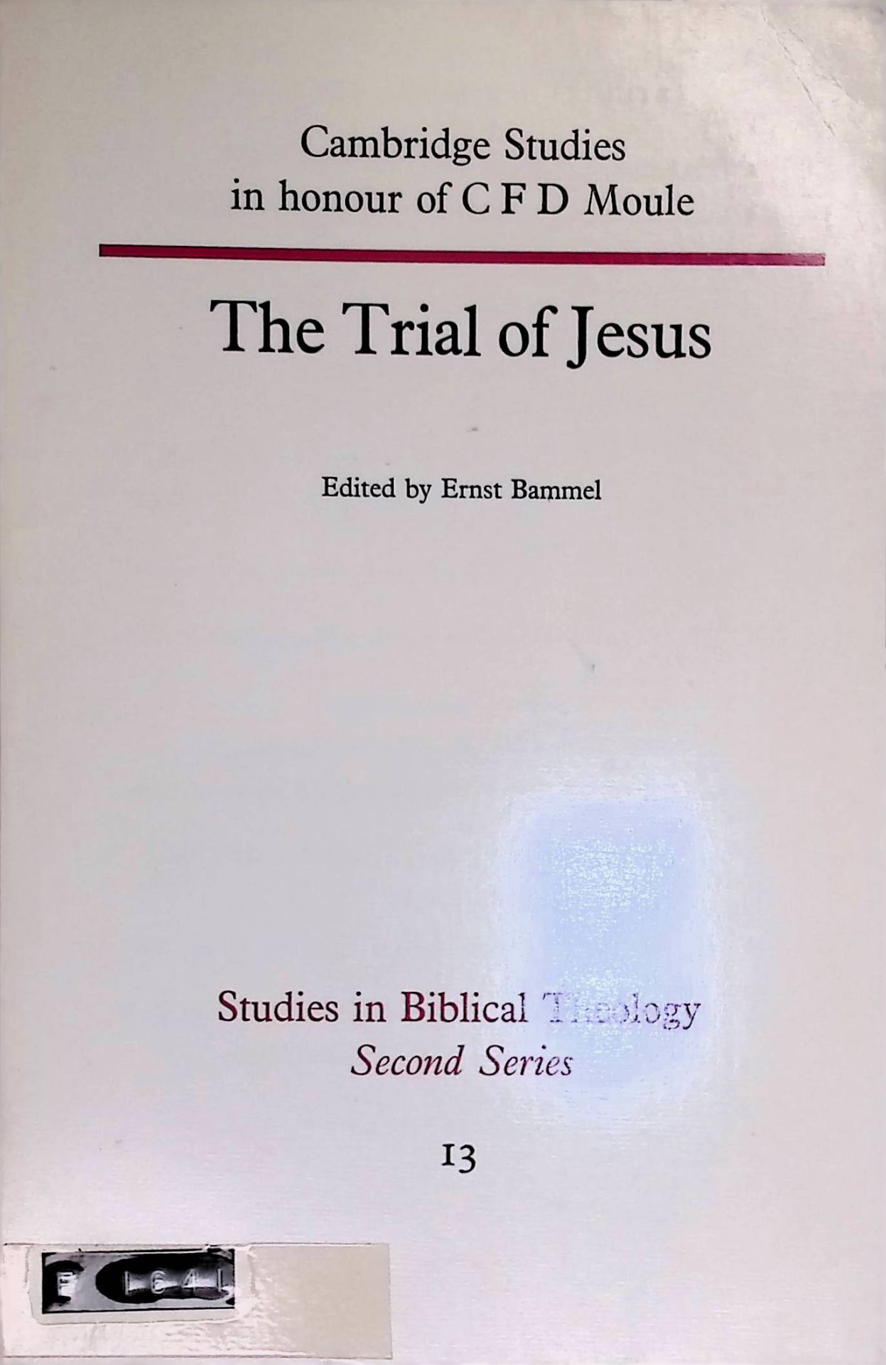 The Trial of Jesus: Cambridge studies in honour of C.F.D. Moule