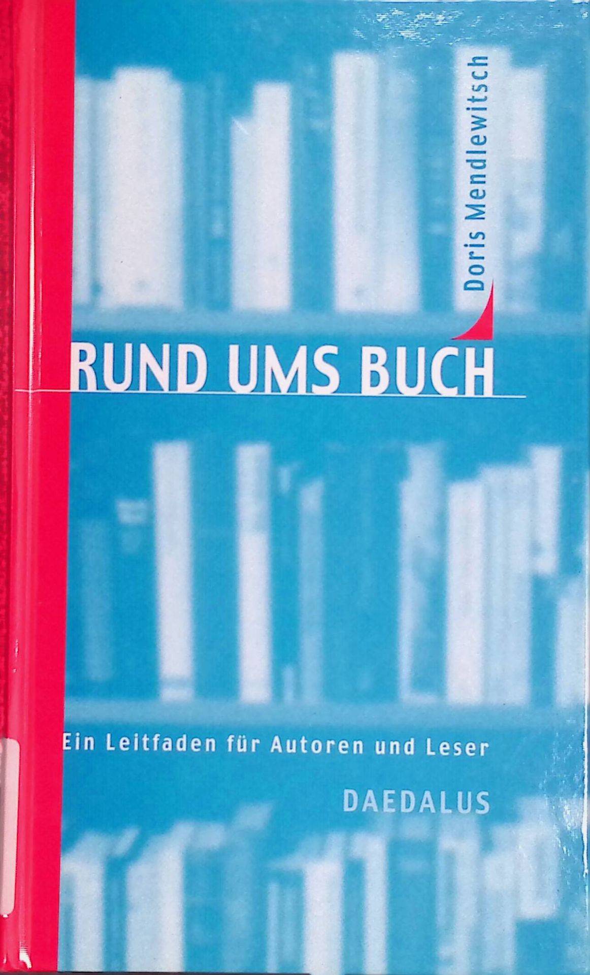 Rund ums Buch : ein Leitfaden für Autoren und Leser