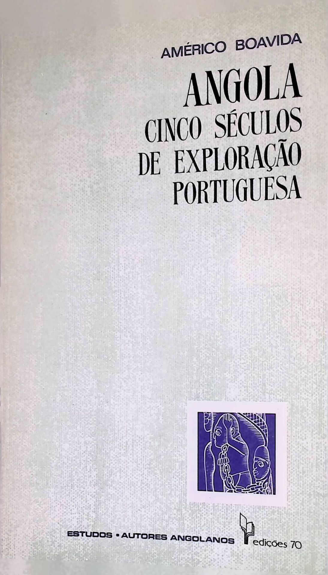 Angola Cinco Seculos de Exploracao Portuguesa. (Segundo a educação brasileira de 1967)