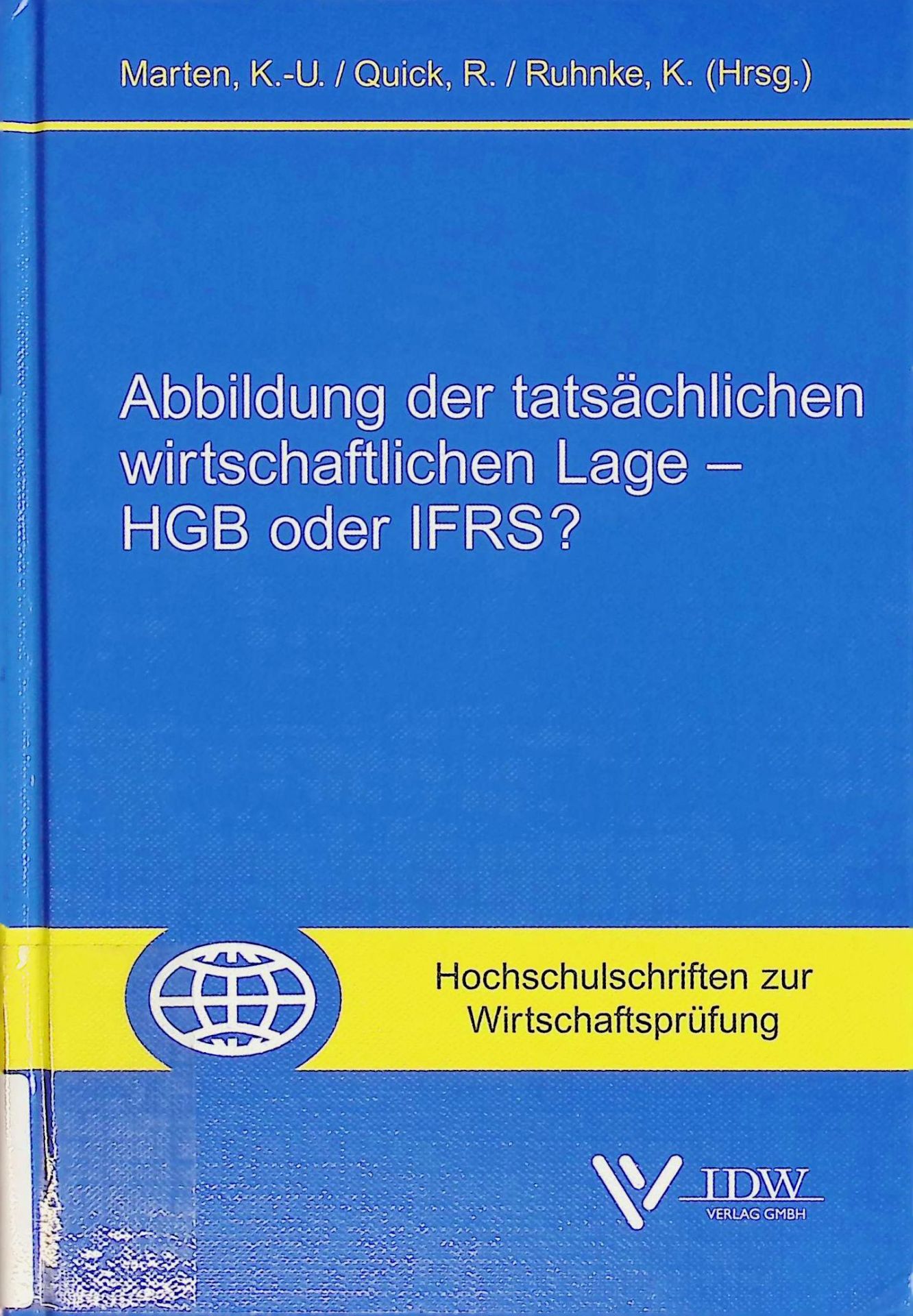 Abbildung der tatsächlichen wirtschaftlichen Lage - HGB oder IFRS? : Tagungsband zur Fachveranstaltung des Ulmer Forums für Wirtschaftswissenschaften (UFW) e.V. am 11. Mai 2006 an der Universität Ulm