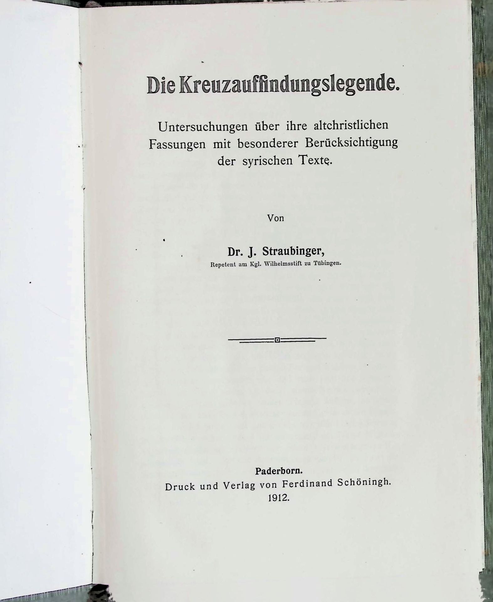 Die Kreuzauffindungslegende : Untersuchungen über ihre altchristl. Fassungen m. besond. Berücks. d. syrischen Texte