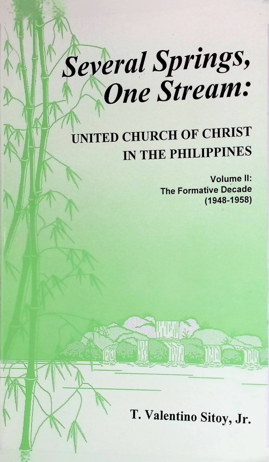 Several Springs, One Stream: United Church of Christ in the Philippines. Volume II: The Formative Decade (1948-1958)