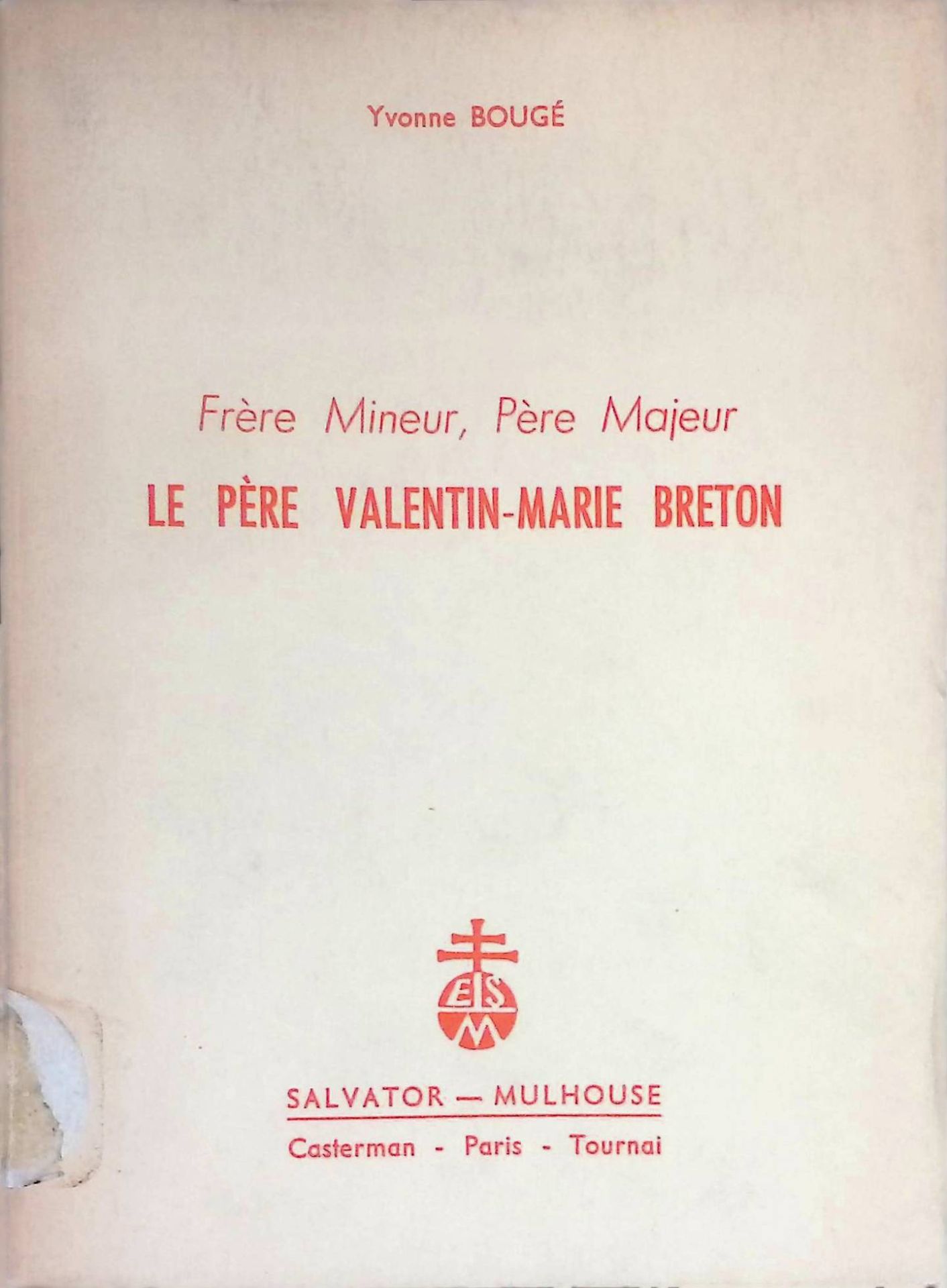 Frere Mineur, Pere Majeur Le Pere Valentin-Marie Breton