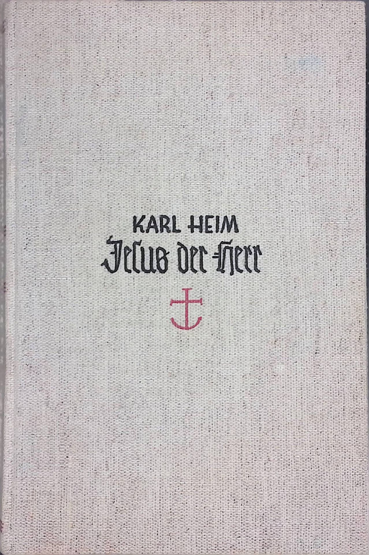 Jesus der Herr : Die Führervollmacht Jesu und der Gottesoffenbarung in Christus