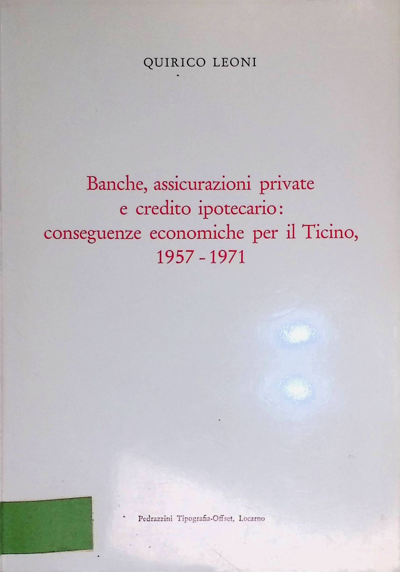 Banche, Assicurazioni Private E Credito Ipotecario: Conseguenze Economiche per il Ticino, 1957-1971