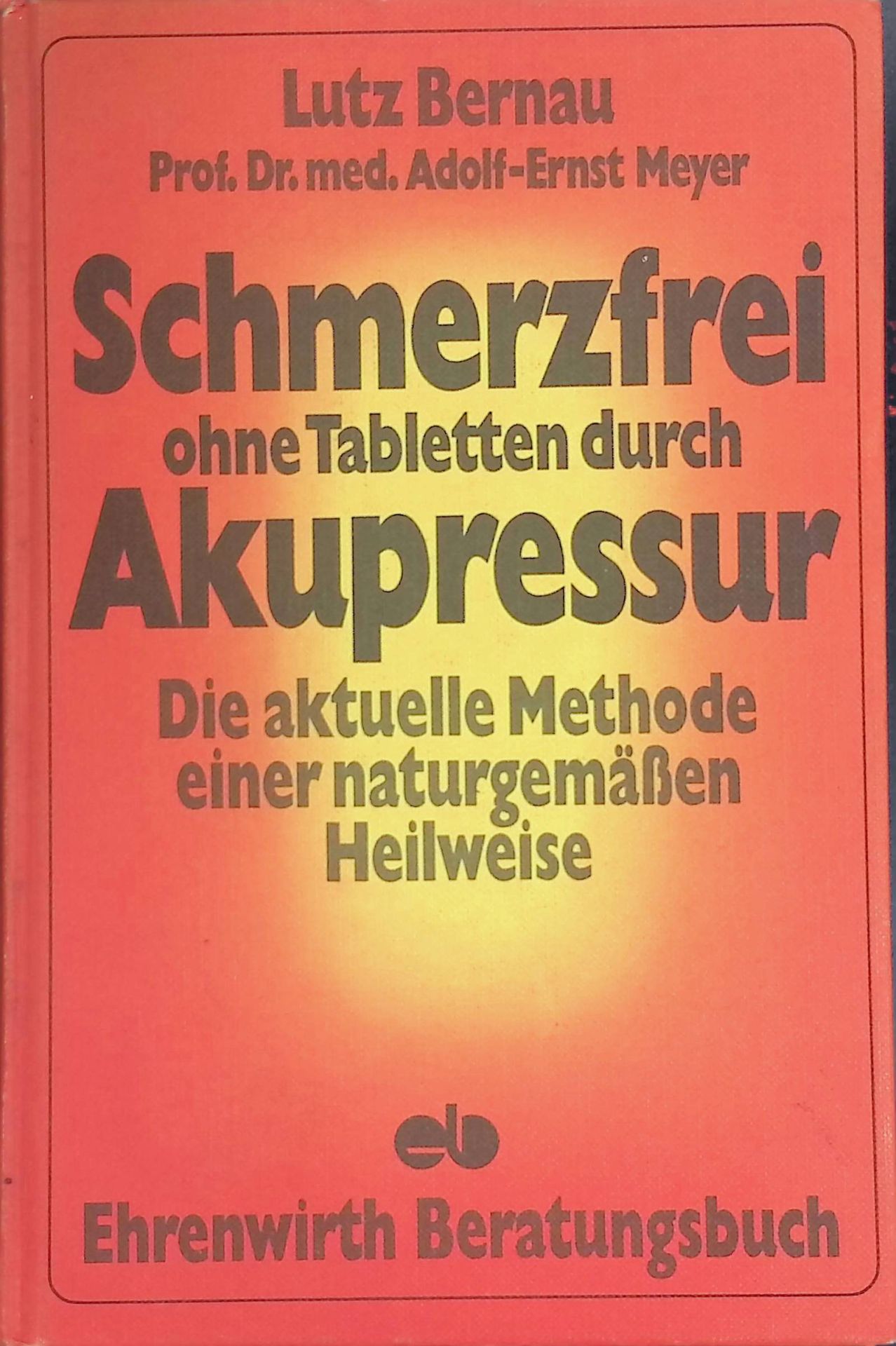 Schmerzfrei ohne Tabletten durch Akupressur : die aktuelle Methode einer naturgemässen Heilweise