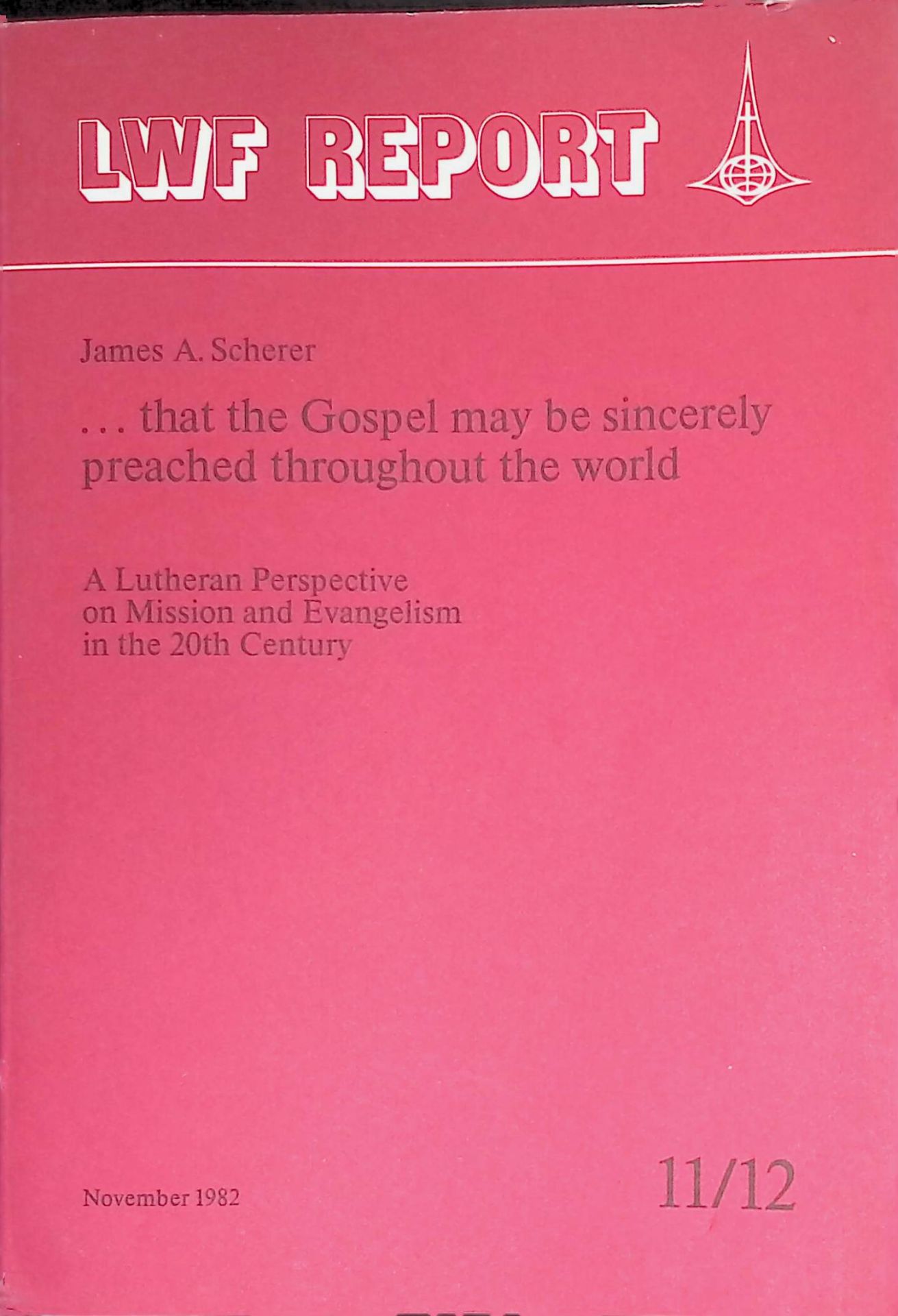 ...that the Gospel may be sincerely preached throughout the world. A Lutheran Perspective on Mission and Evangelism in the 20th Century